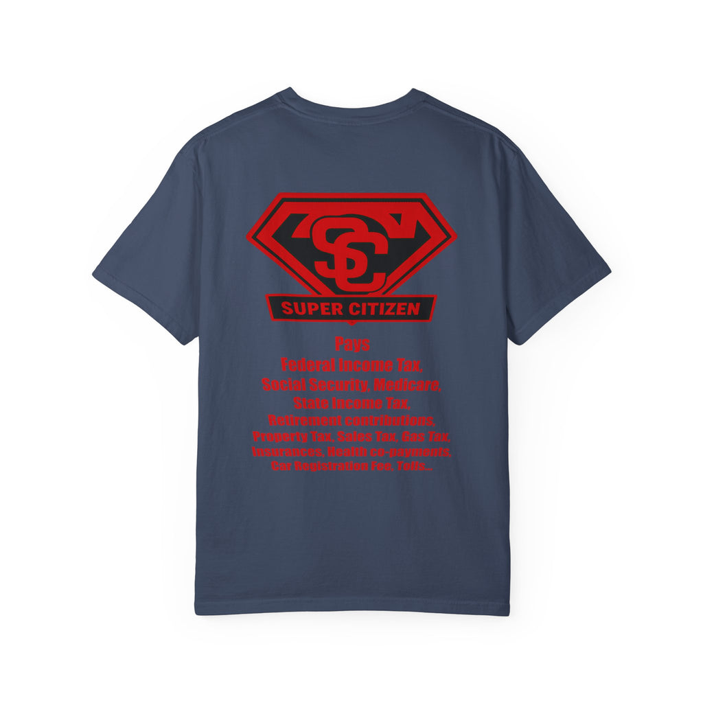 Super Citizen - Printed both sides — "Tax, Tax, Tax" Protest Tee (Special Edition) - A protest tee for everyday people. Regular citizens pay so many and more taxes than wealthy ones. Wear it to show...