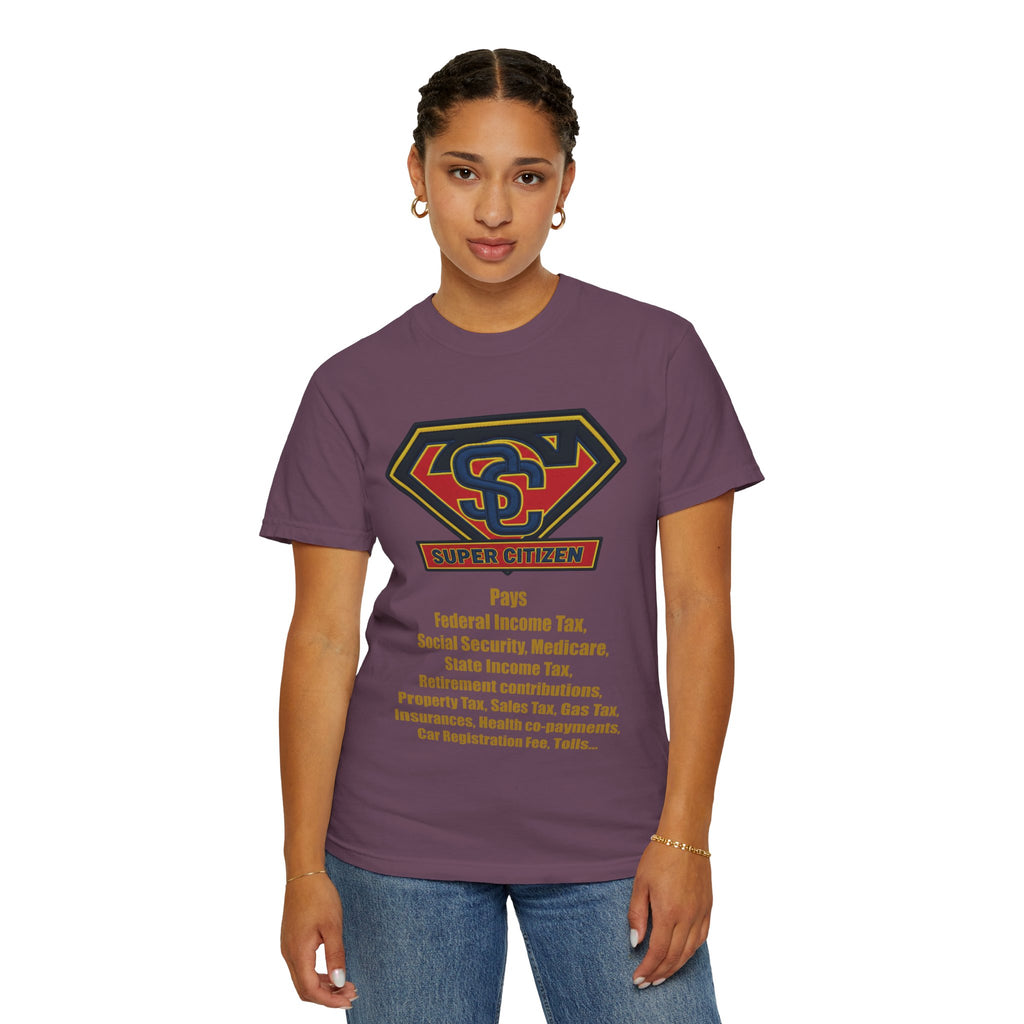 Super Citizen Graphic T-Shirt — "Pays so many taxes" (Yellow text) - A protest tee for everyday people. Regular citizens pay taxes at every step of life—income, purchases, property—while the burden...