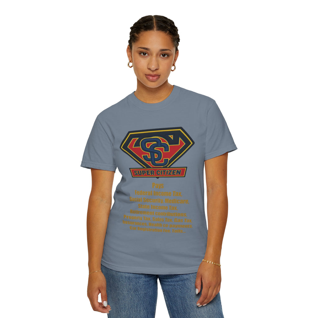 Super Citizen Graphic T-Shirt — "Pays so many taxes" (Yellow text) - A protest tee for everyday people. Regular citizens pay taxes at every step of life—income, purchases, property—while the burden...