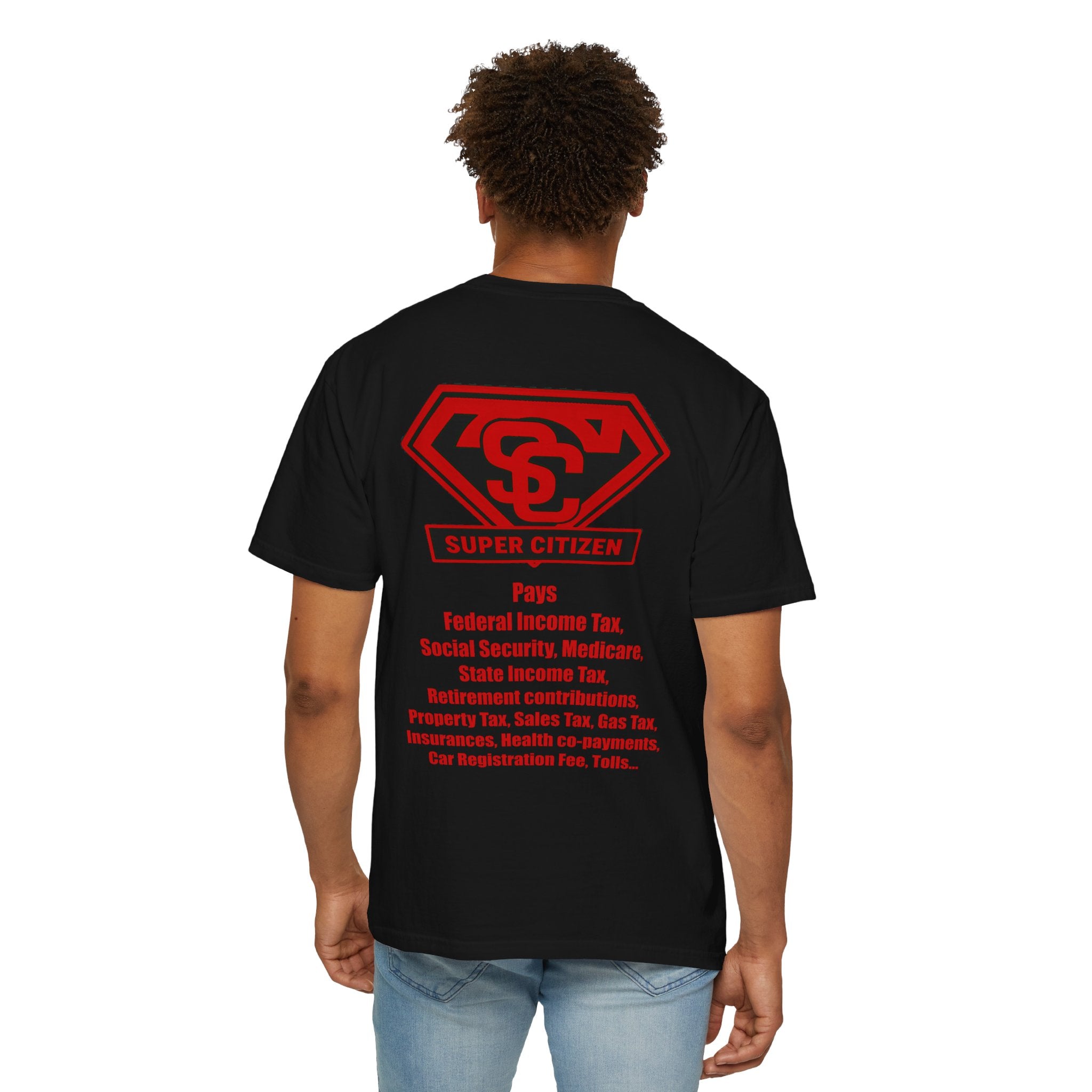 Super Citizen - Printed both sides — "Tax, Tax, Tax" Protest Tee (Special Edition) - A protest tee for everyday people. Regular citizens pay so many and more taxes than wealthy ones. Wear it to show...