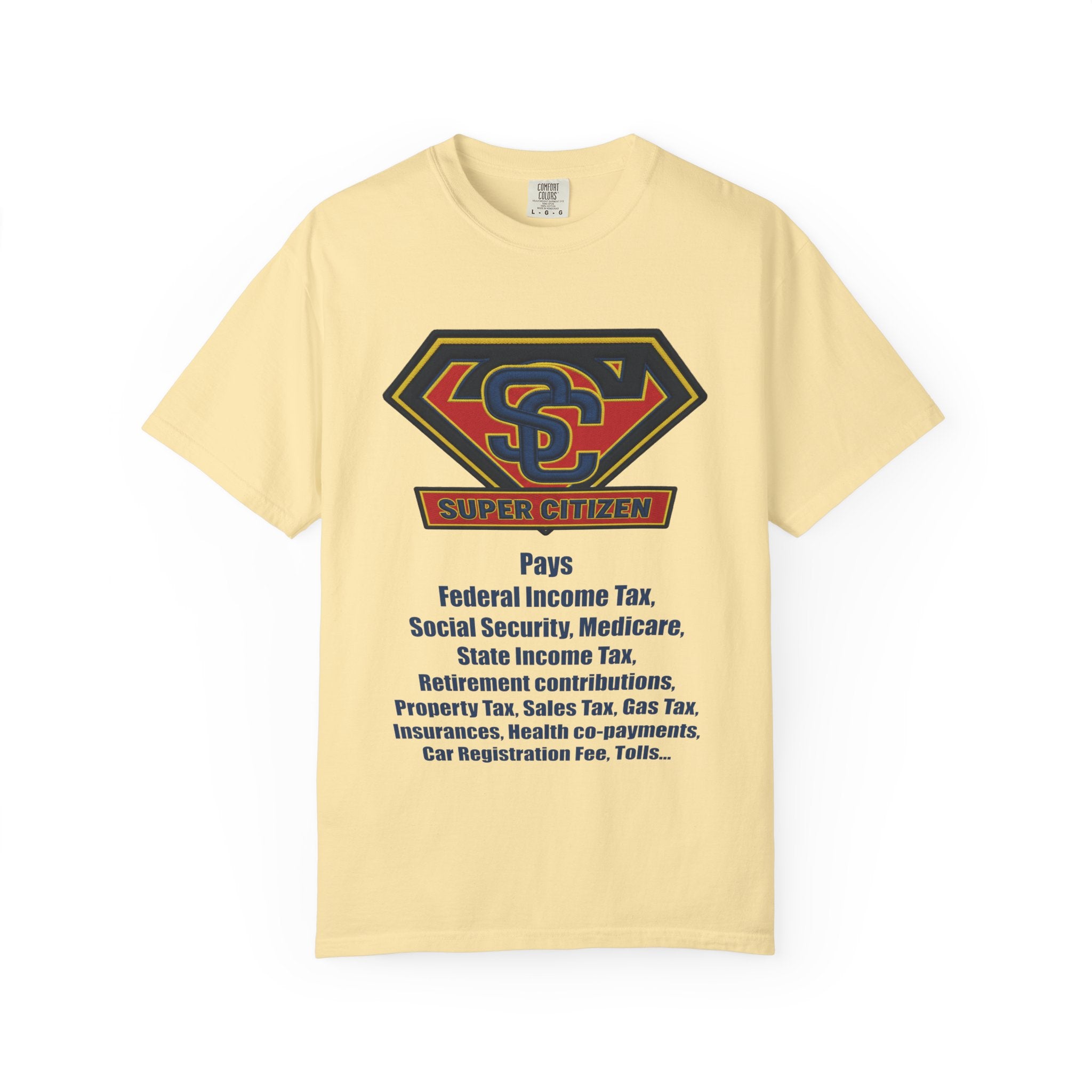 Super Citizen Graphic T-Shirt — "Pays so many taxes" (Blue text) - A protest tee for everyday people. Regular citizens pay taxes at every step of life—income, purchases, property—while the burden...