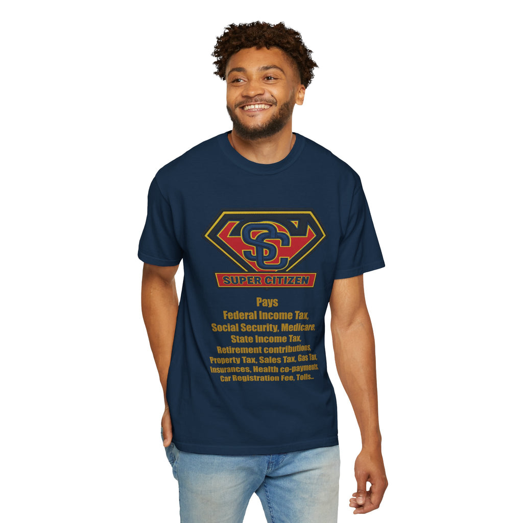 Super Citizen Graphic T-Shirt — "Pays so many taxes" (Yellow text) - A protest tee for everyday people. Regular citizens pay taxes at every step of life—income, purchases, property—while the burden...