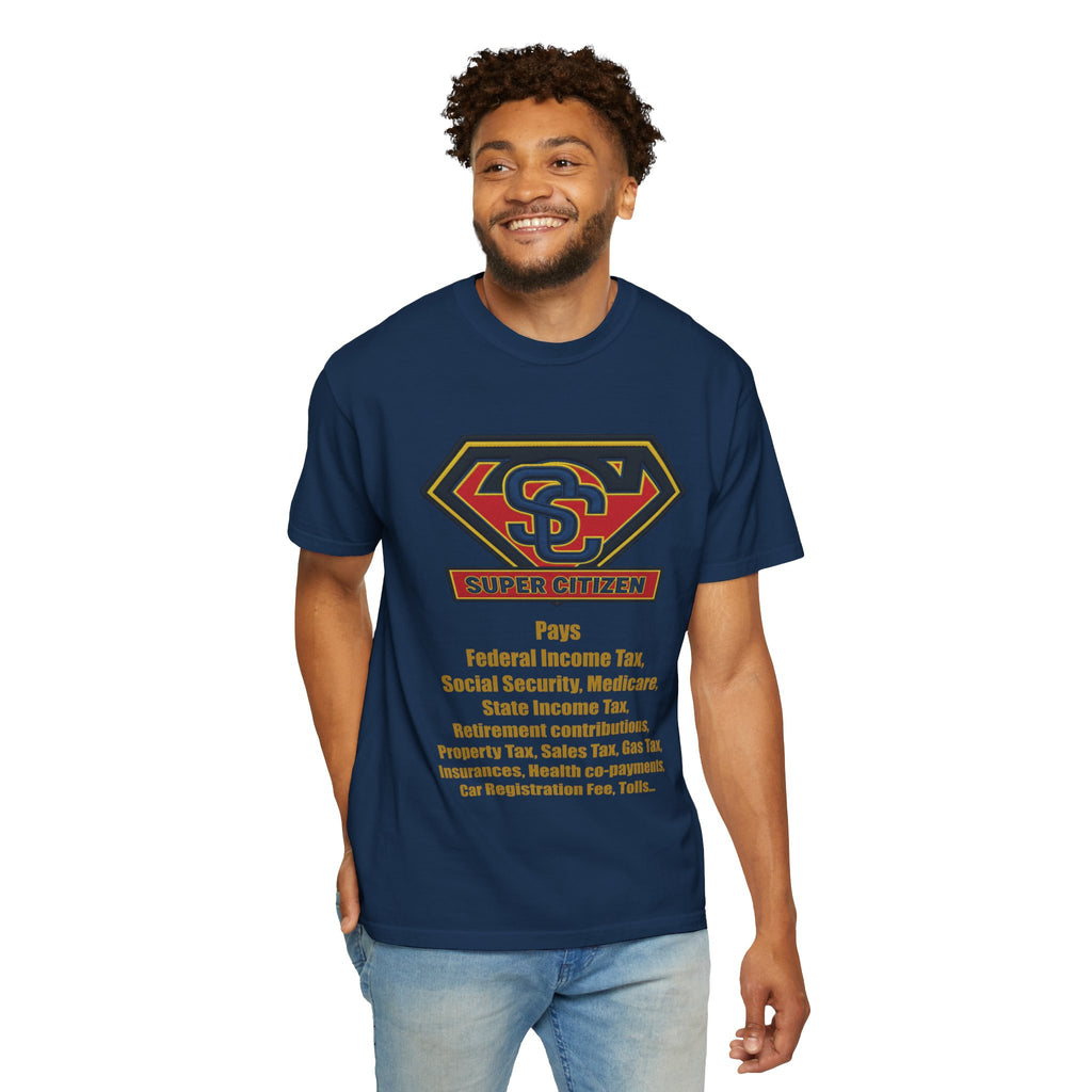 Super Citizen Graphic T-Shirt — "Pays so many taxes" (Yellow text) - A protest tee for everyday people. Regular citizens pay taxes at every step of life—income, purchases, property—while the burden...