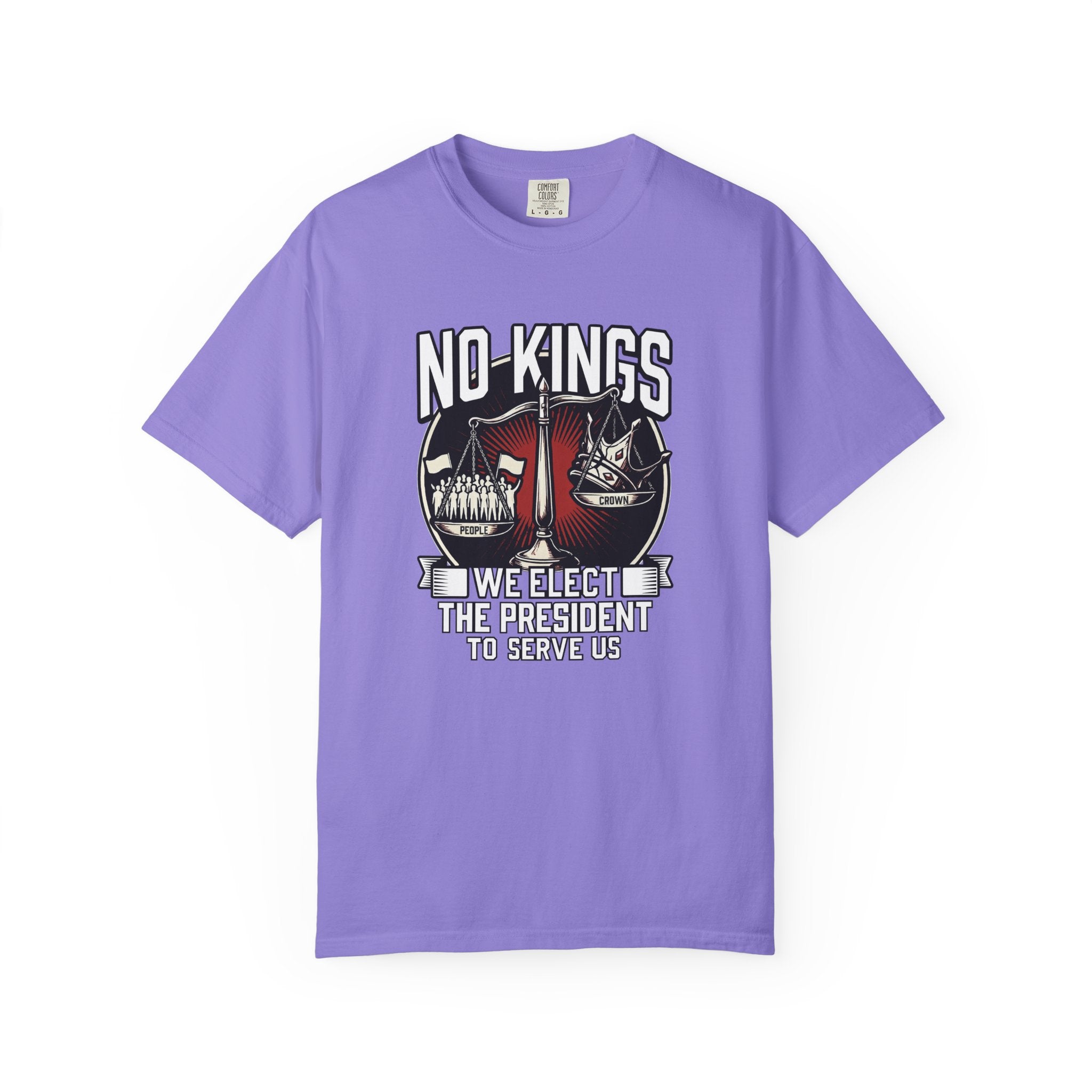 No Kings — We Elect the President to Serve Us — Protest Tee
