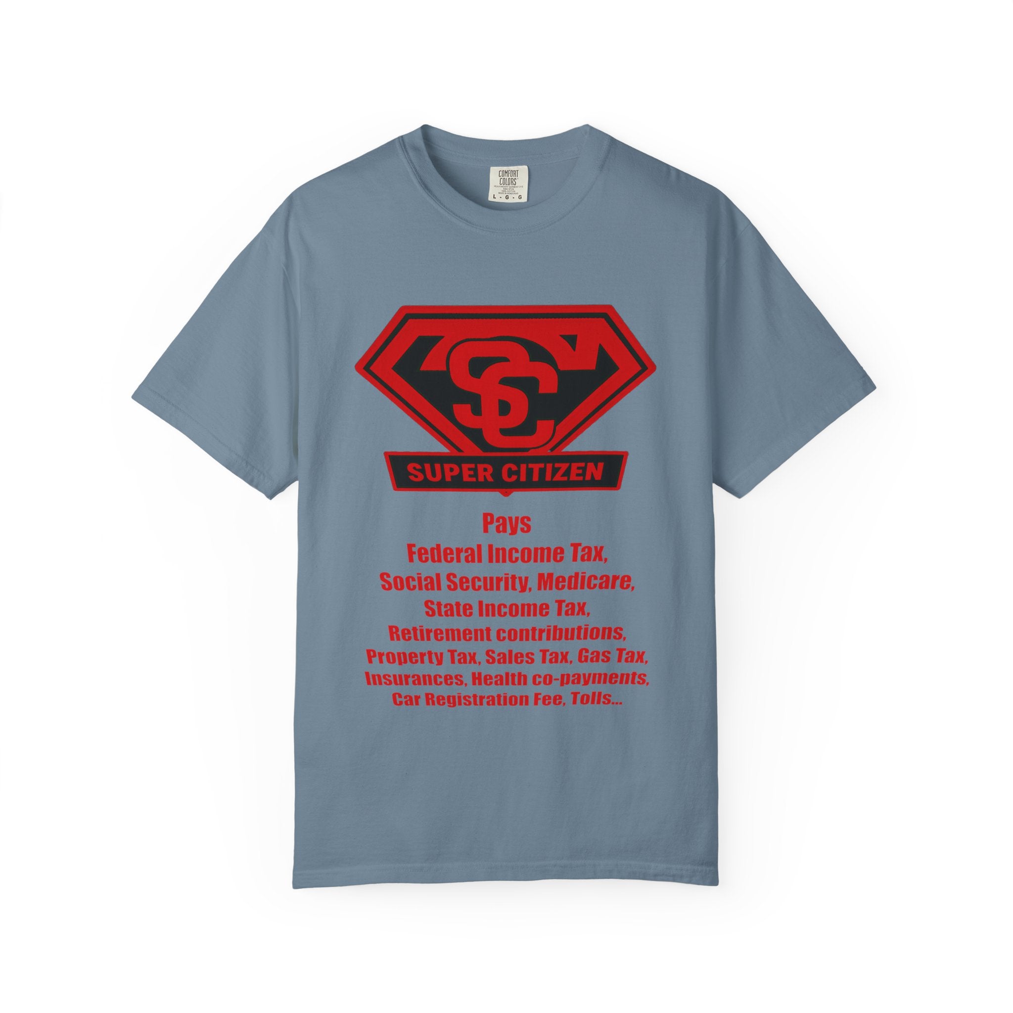 Super Citizen Graphic T-Shirt — "Pays so many taxes" (Special Edition) - A protest tee for everyday people. Regular citizens pay taxes at every step of life—income, purchases, property—while the...