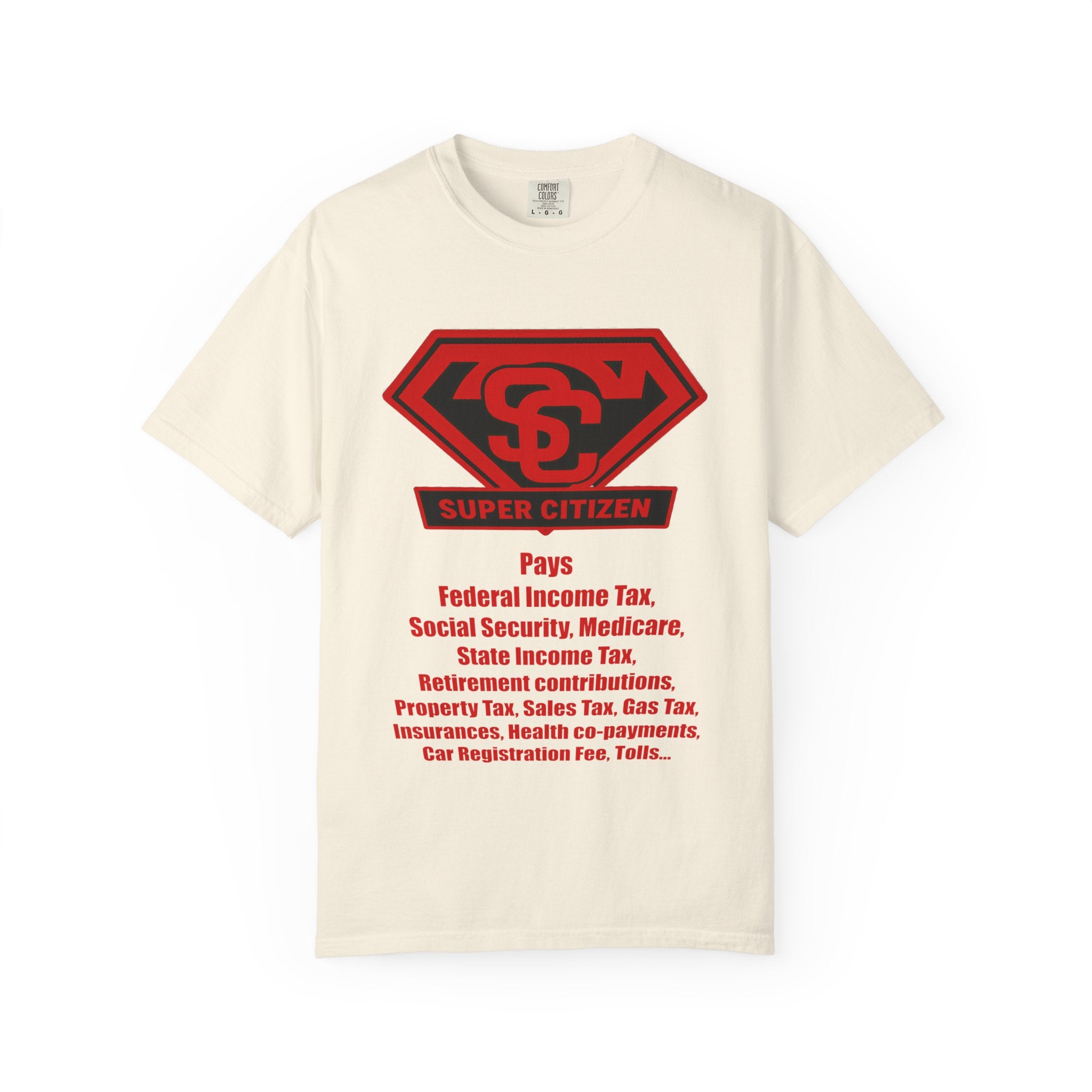 Super Citizen Graphic T-Shirt — "Pays so many taxes" (Special Edition) - A protest tee for everyday people. Regular citizens pay taxes at every step of life—income, purchases, property—while the...