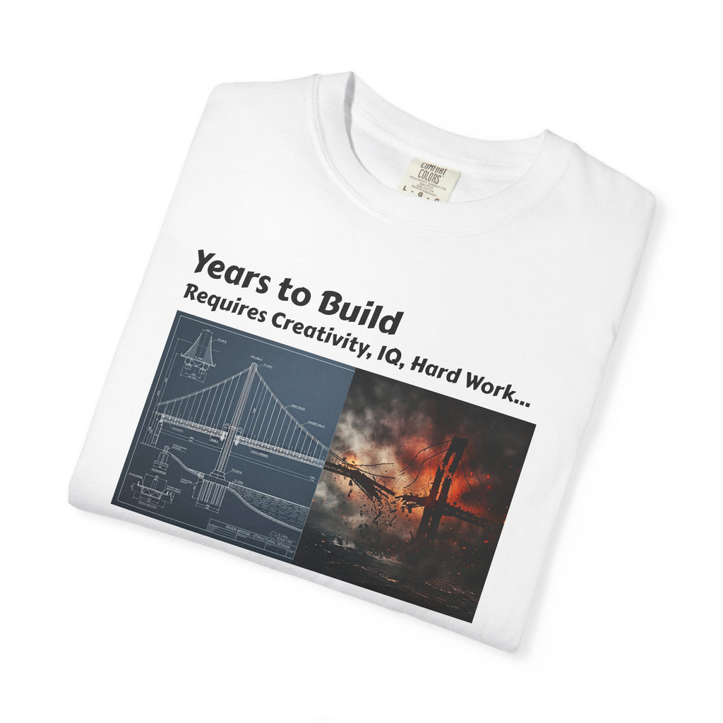 T-Shirt — "Years to Build, Seconds to Destroy" Bridge & Fire Graphic