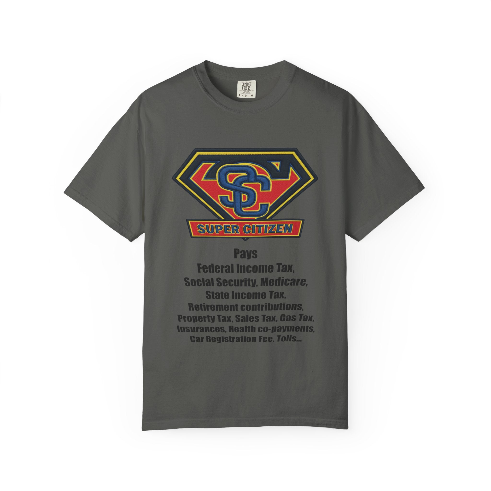 Super Citizen Graphic T-Shirt — "Pays so many taxes" (Black text) - A protest tee for everyday people. Regular citizens pay taxes at every step of life—income, purchases, property—while the burden...