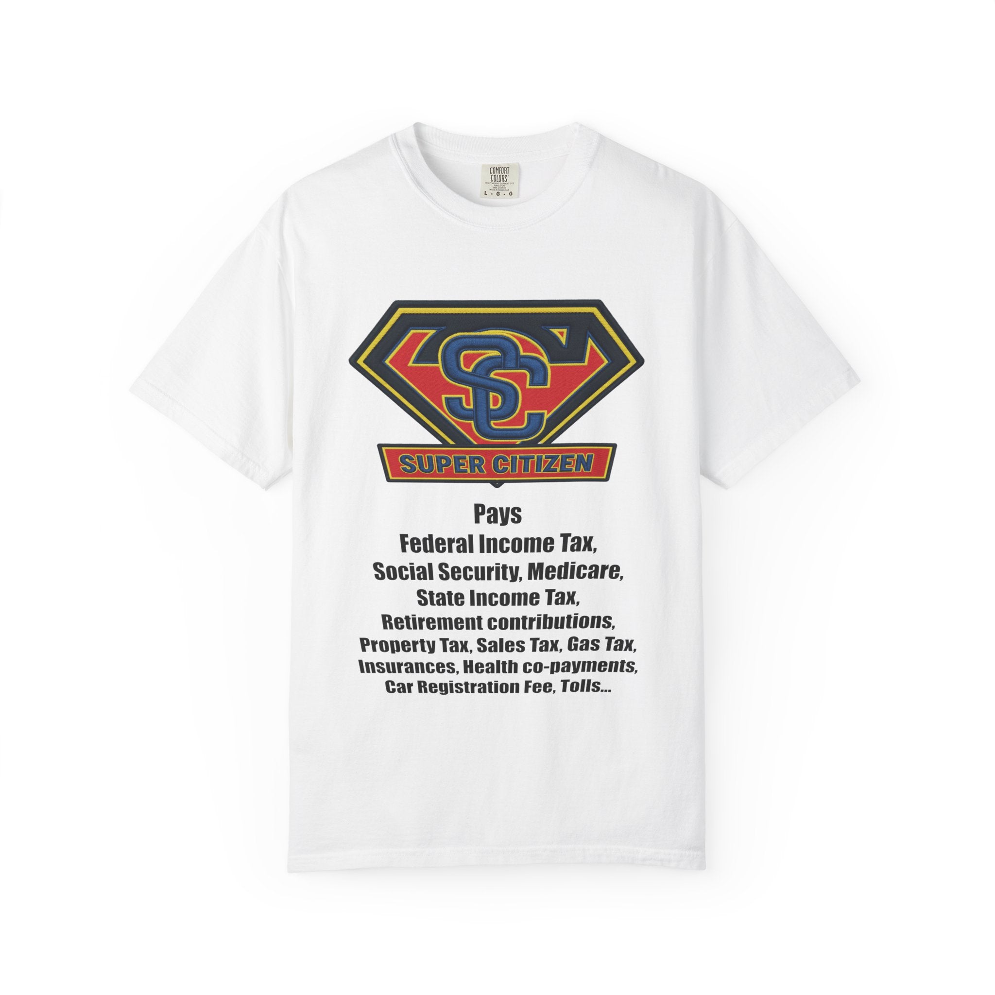 Super Citizen Graphic T-Shirt — "Pays so many taxes" (Black text) - A protest tee for everyday people. Regular citizens pay taxes at every step of life—income, purchases, property—while the burden...