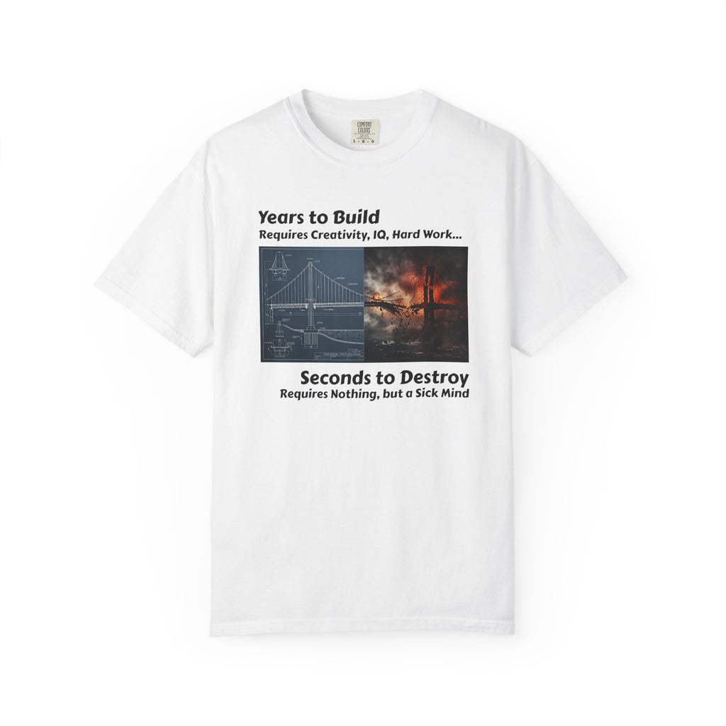 T-Shirt — "Years to Build, Seconds to Destroy" Bridge & Fire Graphic