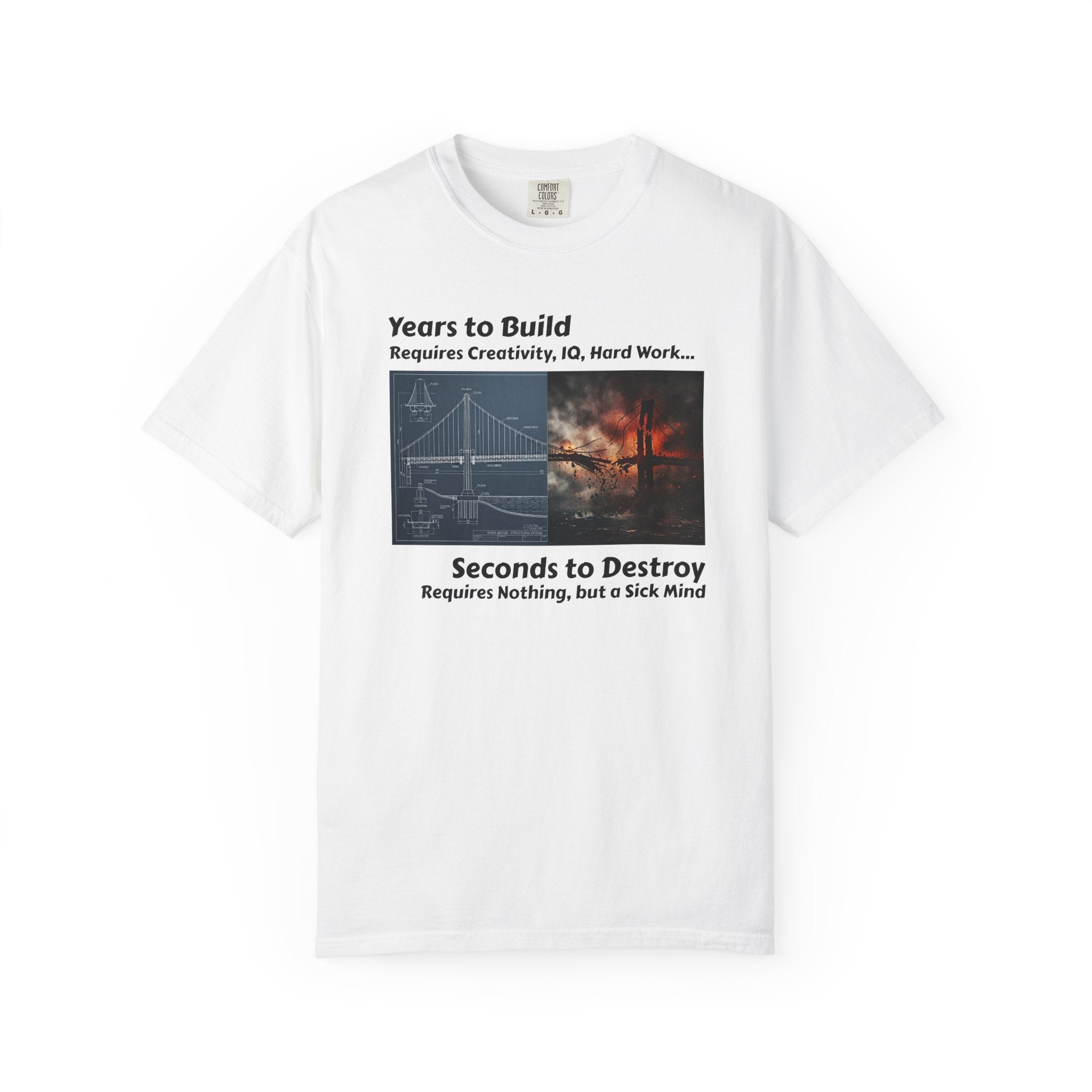 T-Shirt — "Years to Build, Seconds to Destroy" Bridge & Fire Graphic