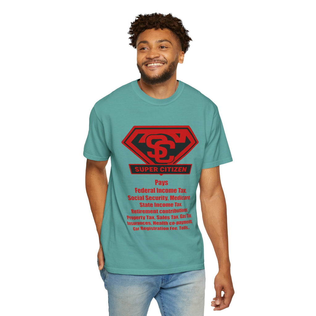 Super Citizen Graphic T-Shirt — "Pays so many taxes" (Special Edition) - A protest tee for everyday people. Regular citizens pay taxes at every step of life—income, purchases, property—while the...