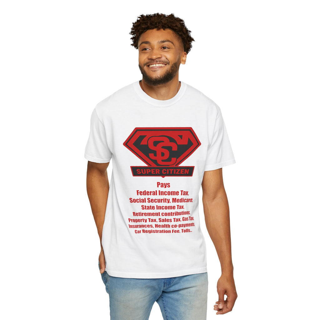 Super Citizen Graphic T-Shirt — "Pays so many taxes" (Special Edition) - A protest tee for everyday people. Regular citizens pay taxes at every step of life—income, purchases, property—while the...