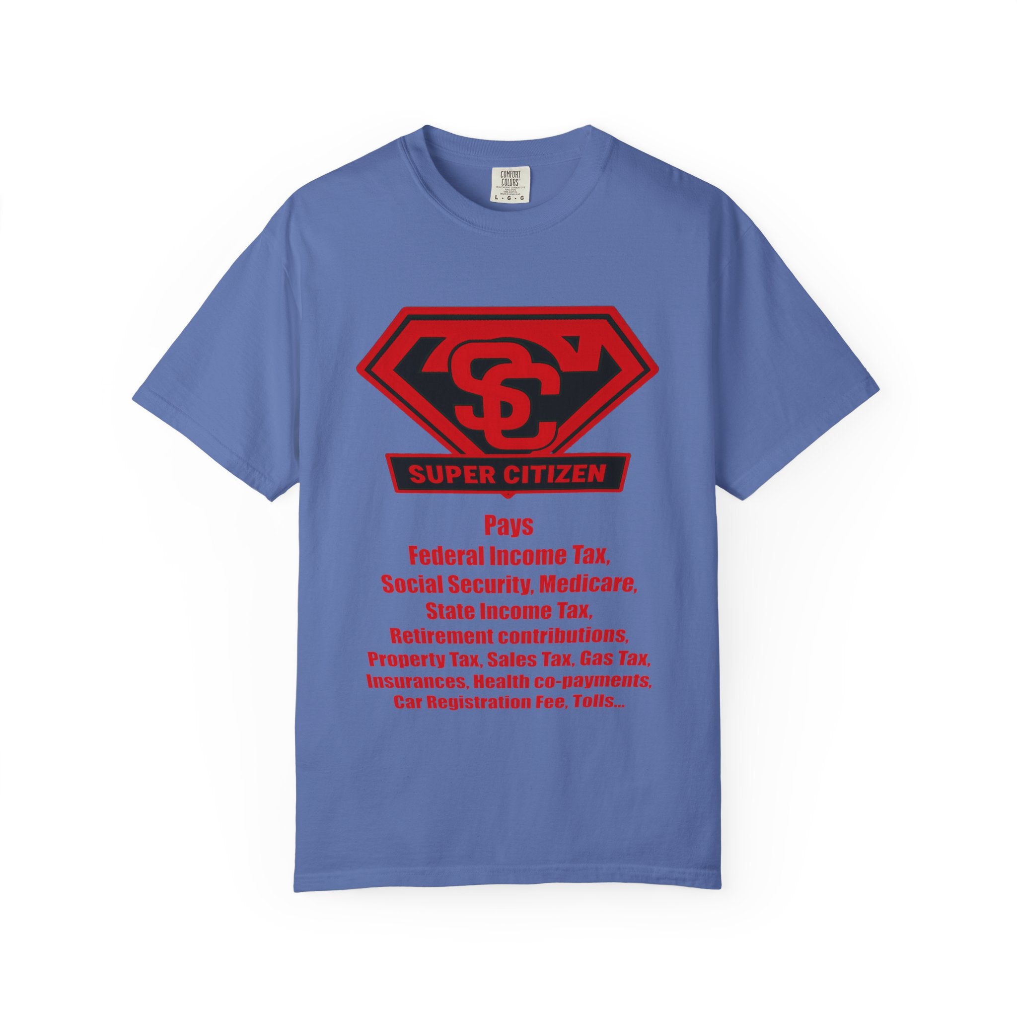 Super Citizen Graphic T-Shirt — "Pays so many taxes" (Special Edition) - A protest tee for everyday people. Regular citizens pay taxes at every step of life—income, purchases, property—while the...