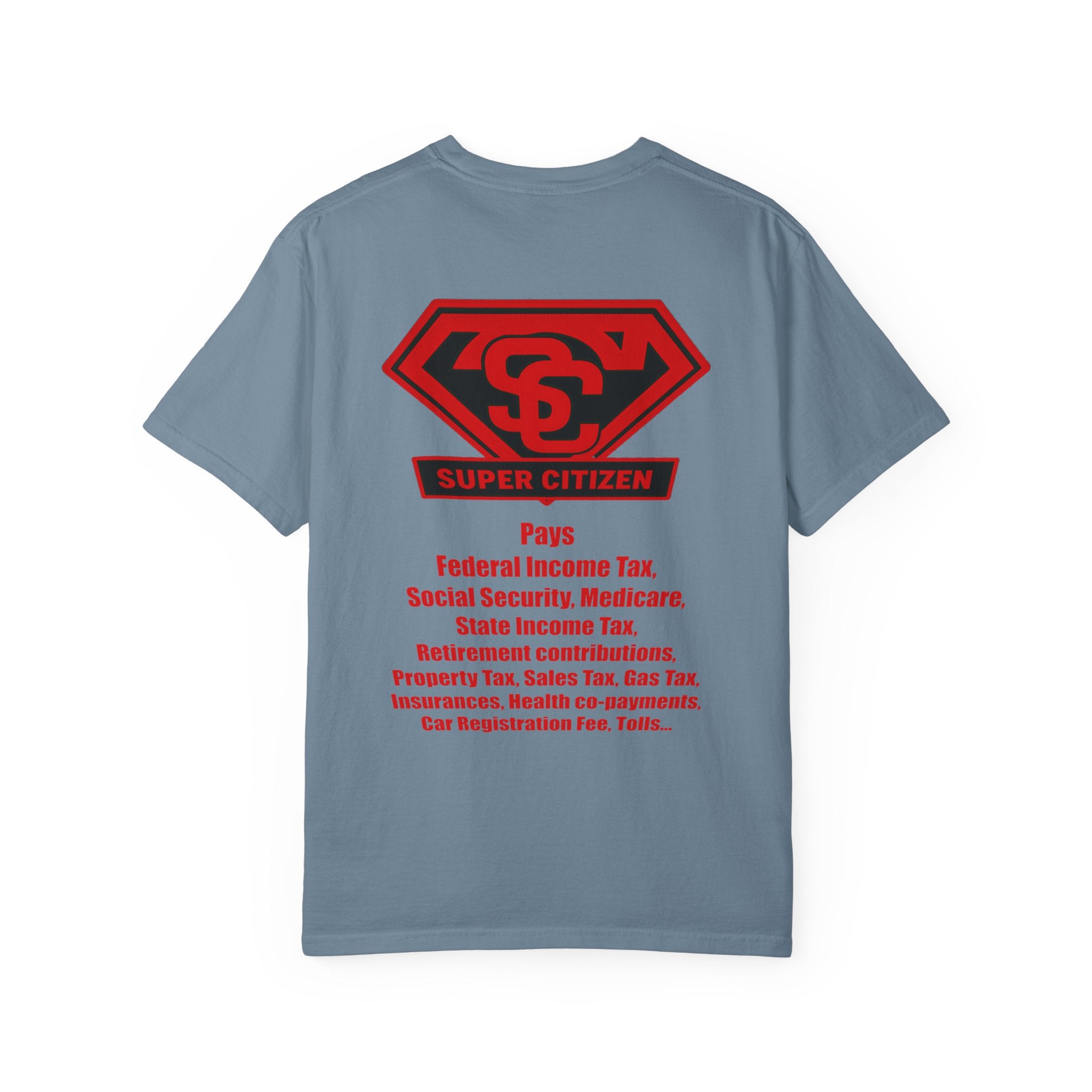 Super Citizen - Printed both sides — "Tax, Tax, Tax" Protest Tee (Special Edition) - A protest tee for everyday people. Regular citizens pay so many and more taxes than wealthy ones. Wear it to show...