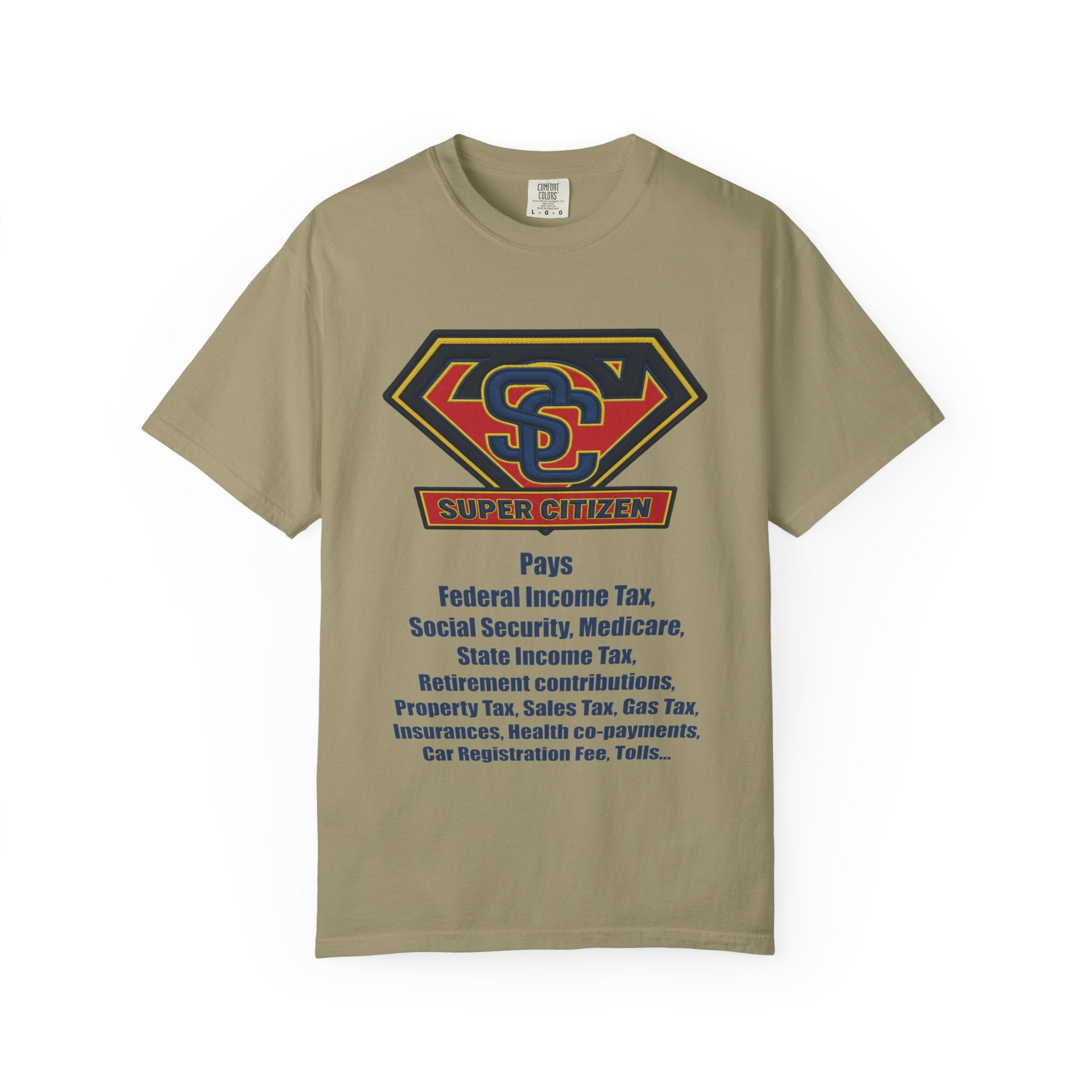 Super Citizen Graphic T-Shirt — "Pays so many taxes" (Blue text) - A protest tee for everyday people. Regular citizens pay taxes at every step of life—income, purchases, property—while the burden...