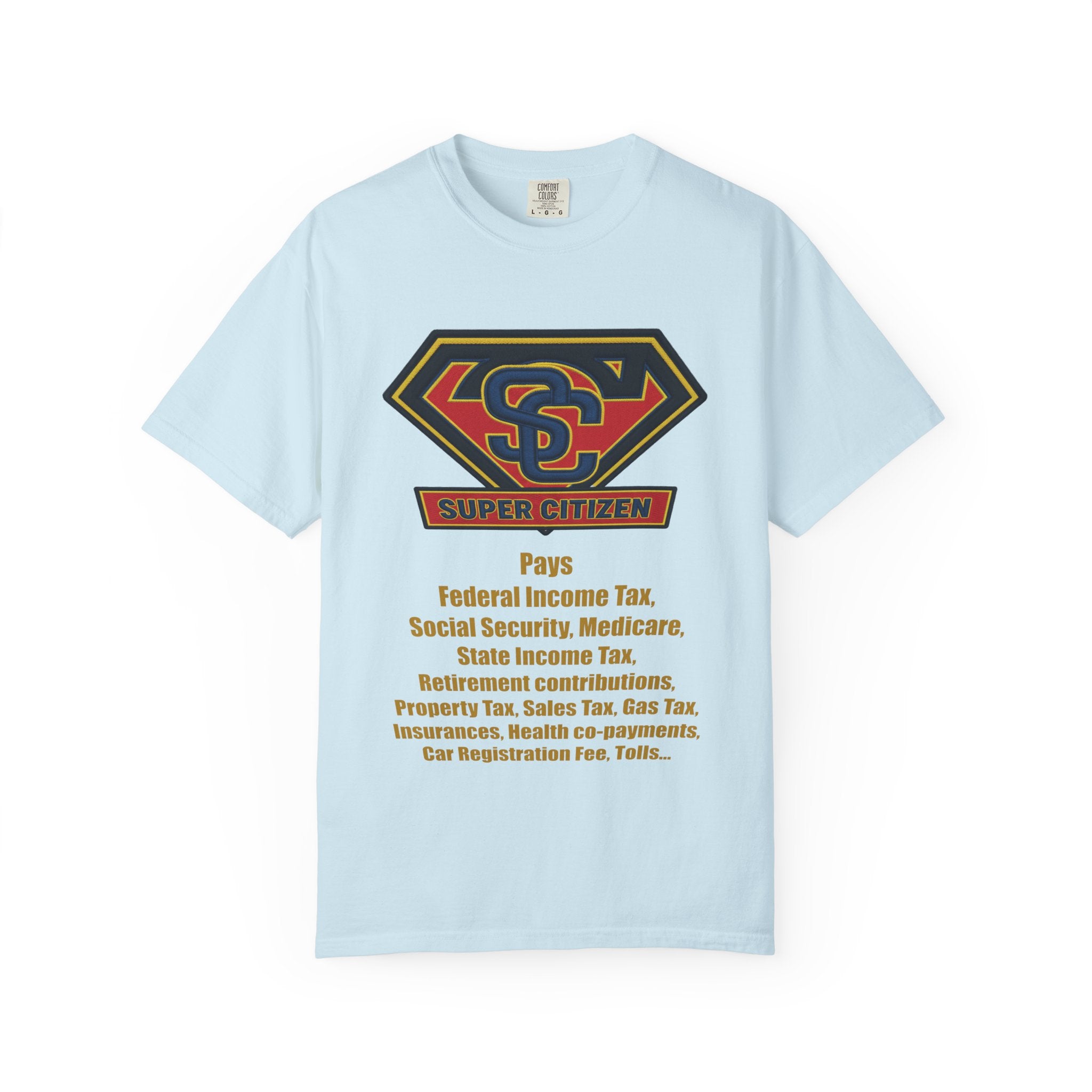 Super Citizen Graphic T-Shirt — "Pays so many taxes" (Yellow text) - A protest tee for everyday people. Regular citizens pay taxes at every step of life—income, purchases, property—while the burden...