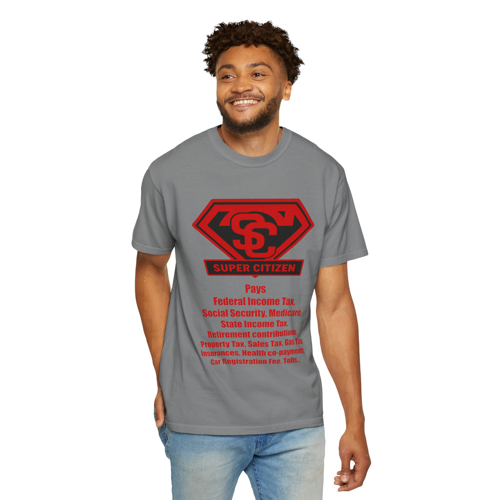Super Citizen Graphic T-Shirt — "Pays so many taxes" (Special Edition) - A protest tee for everyday people. Regular citizens pay taxes at every step of life—income, purchases, property—while the...