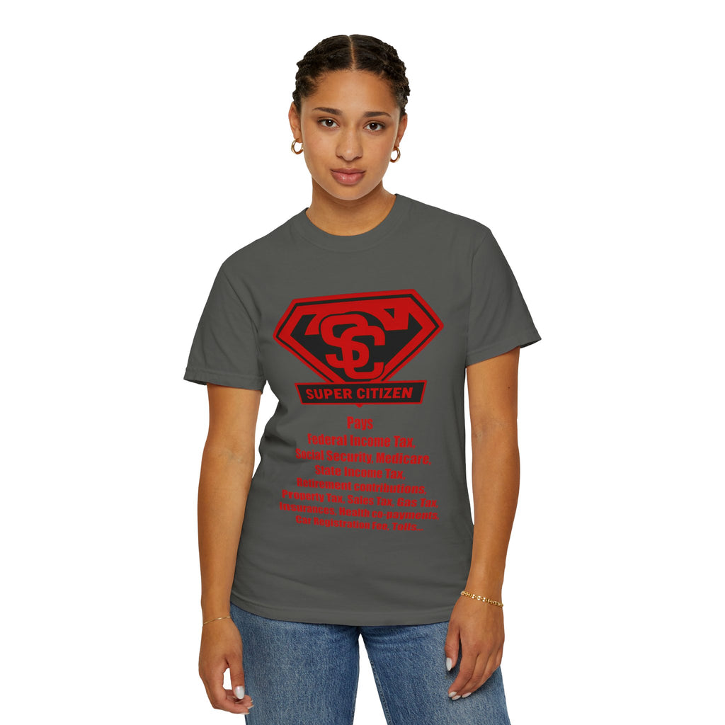 Super Citizen Graphic T-Shirt — "Pays so many taxes" (Special Edition) - A protest tee for everyday people. Regular citizens pay taxes at every step of life—income, purchases, property—while the...