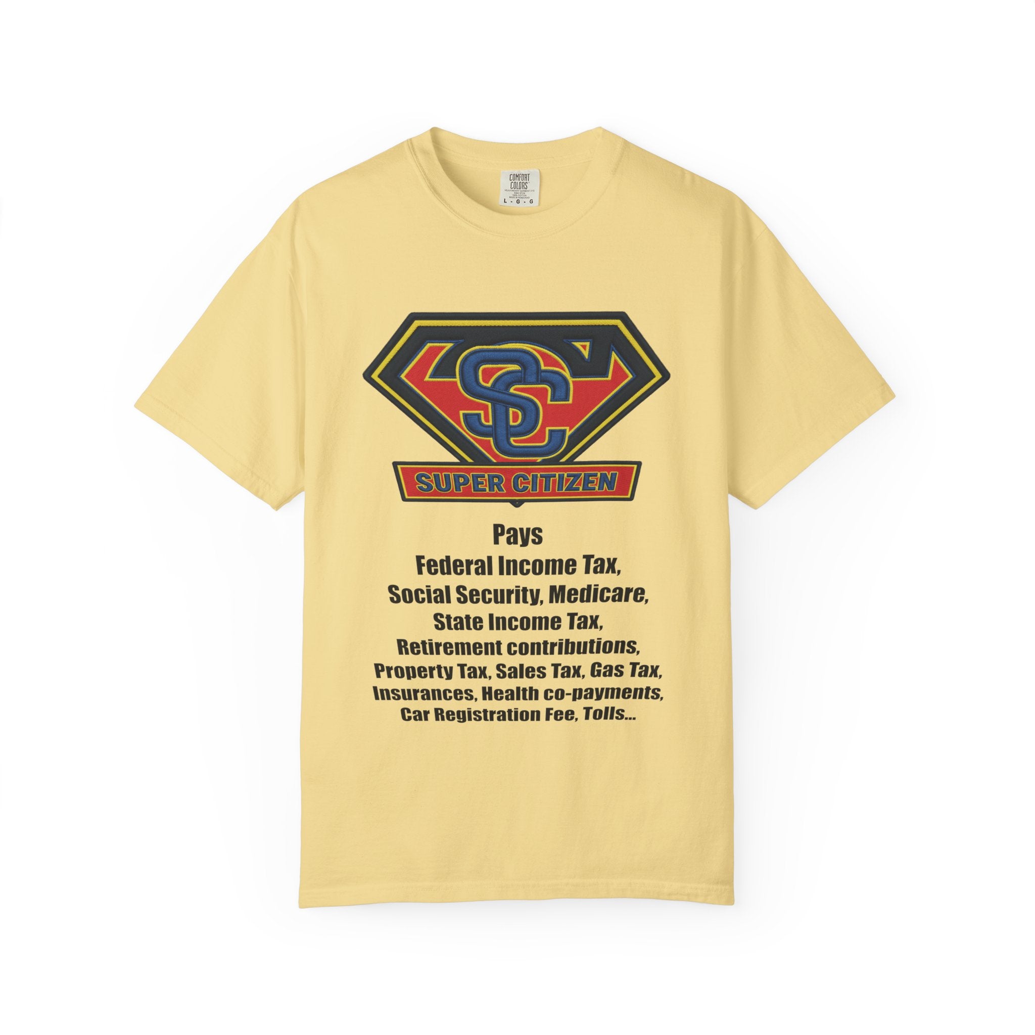 Super Citizen Graphic T-Shirt — "Pays so many taxes" (Black text) - A protest tee for everyday people. Regular citizens pay taxes at every step of life—income, purchases, property—while the burden...