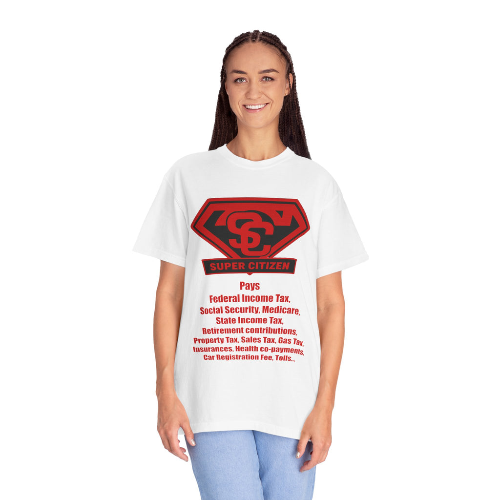 Super Citizen Graphic T-Shirt — "Pays so many taxes" (Special Edition) - A protest tee for everyday people. Regular citizens pay taxes at every step of life—income, purchases, property—while the...