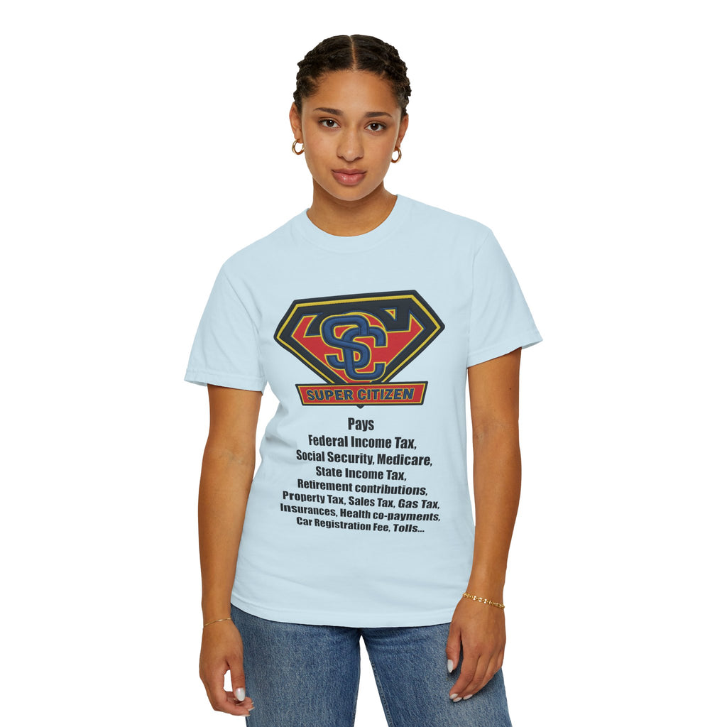 Super Citizen Graphic T-Shirt — "Pays so many taxes" (Black text) - A protest tee for everyday people. Regular citizens pay taxes at every step of life—income, purchases, property—while the burden...