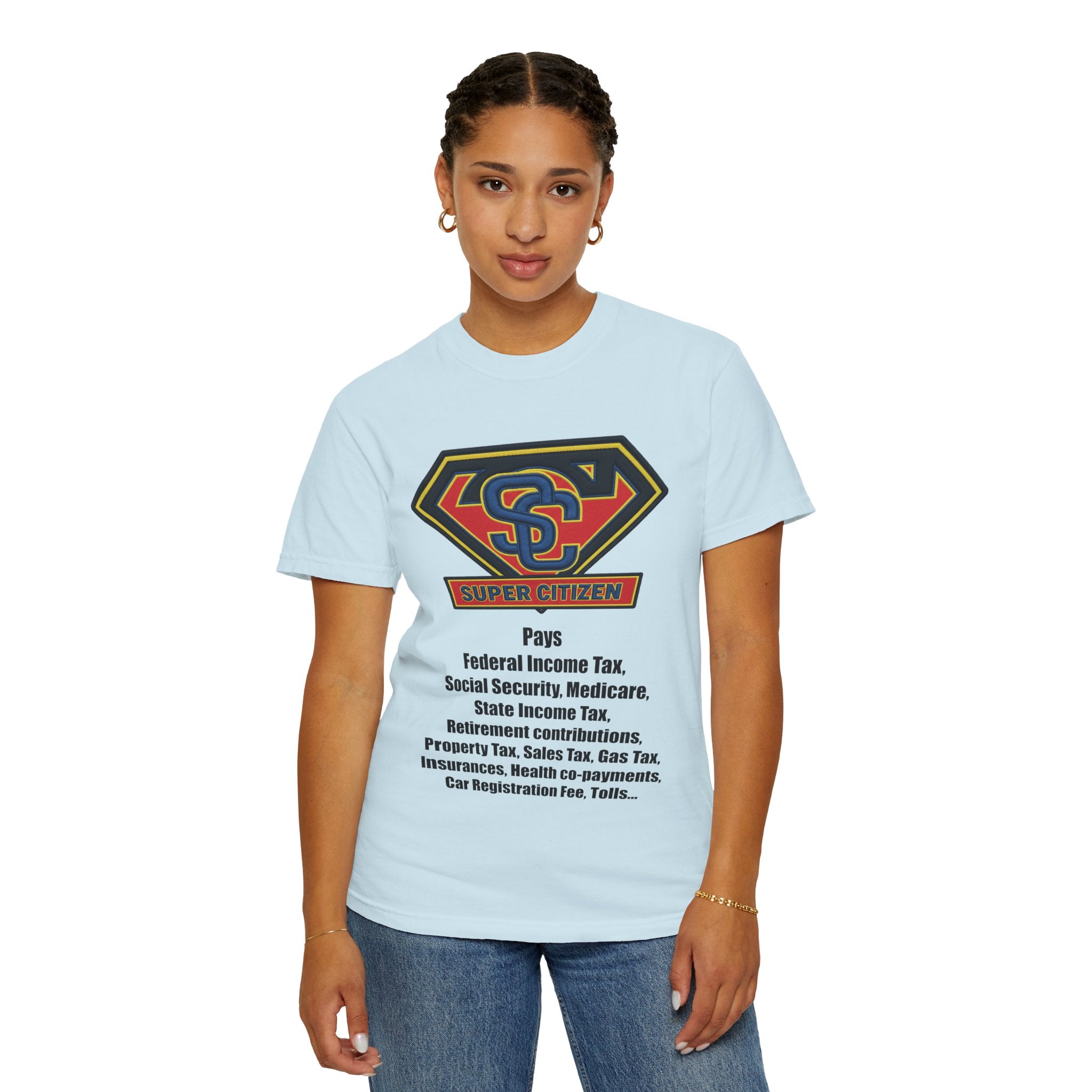 Super Citizen Graphic T-Shirt — "Pays so many taxes" (Black text) - A protest tee for everyday people. Regular citizens pay taxes at every step of life—income, purchases, property—while the burden...