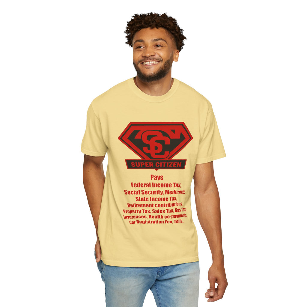 Super Citizen Graphic T-Shirt — "Pays so many taxes" (Special Edition) - A protest tee for everyday people. Regular citizens pay taxes at every step of life—income, purchases, property—while the...