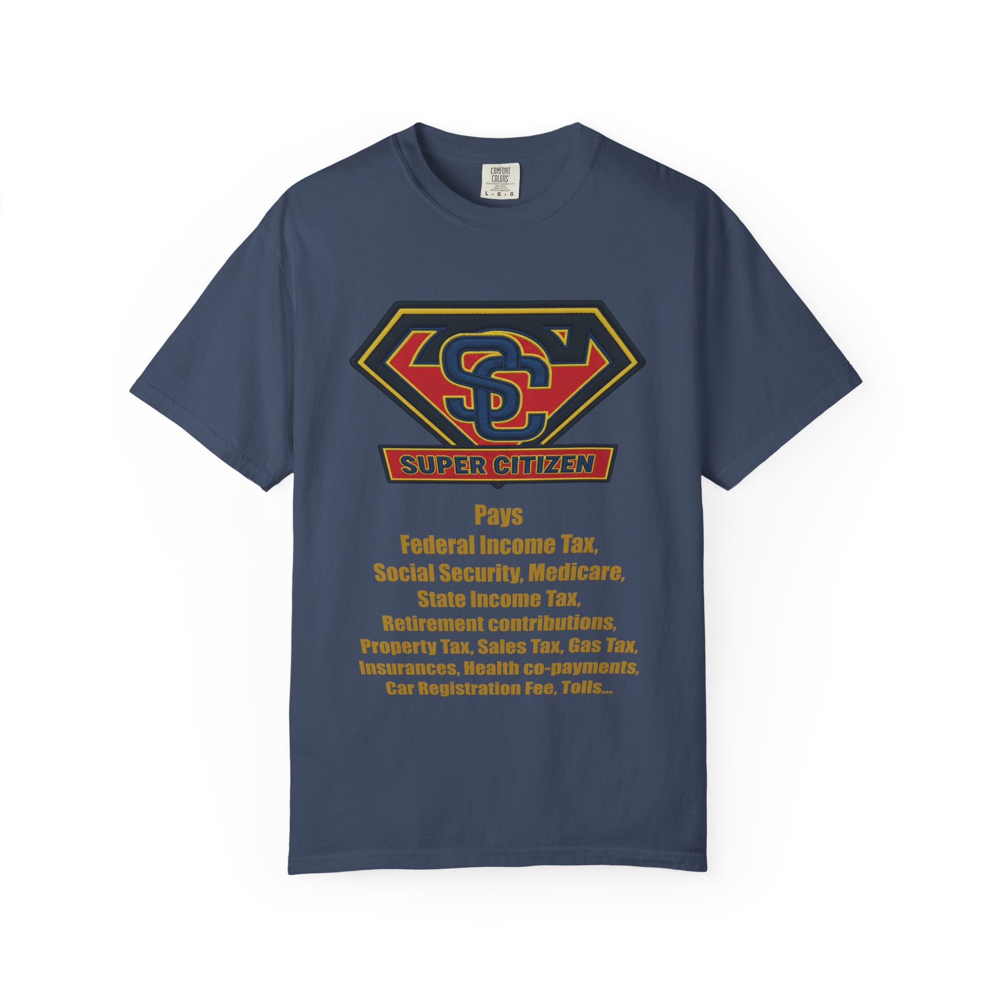 Super Citizen Graphic T-Shirt — "Pays so many taxes" (Yellow text) - A protest tee for everyday people. Regular citizens pay taxes at every step of life—income, purchases, property—while the burden...