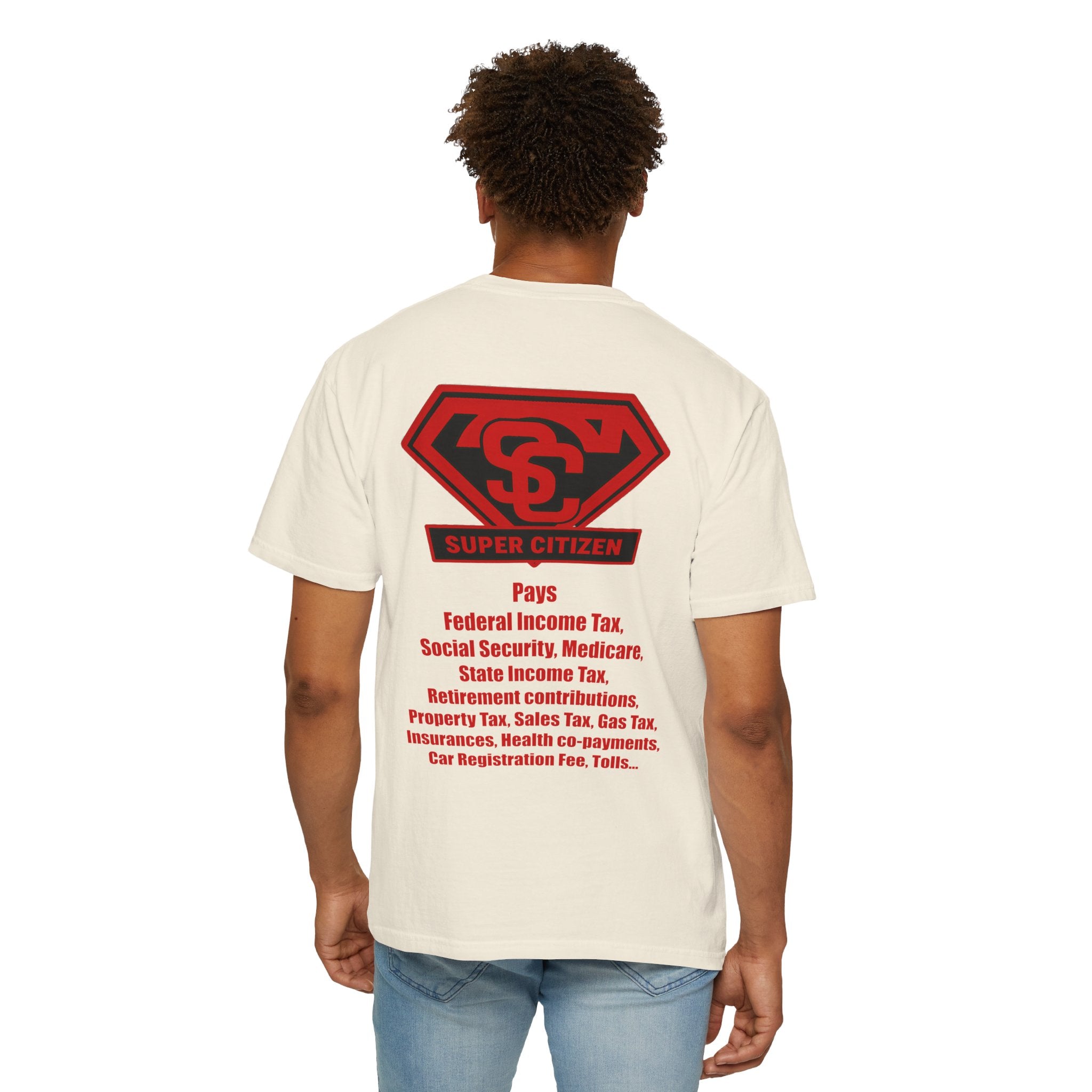 Super Citizen - Printed both sides — "Tax, Tax, Tax" Protest Tee (Special Edition) - A protest tee for everyday people. Regular citizens pay so many and more taxes than wealthy ones. Wear it to show...