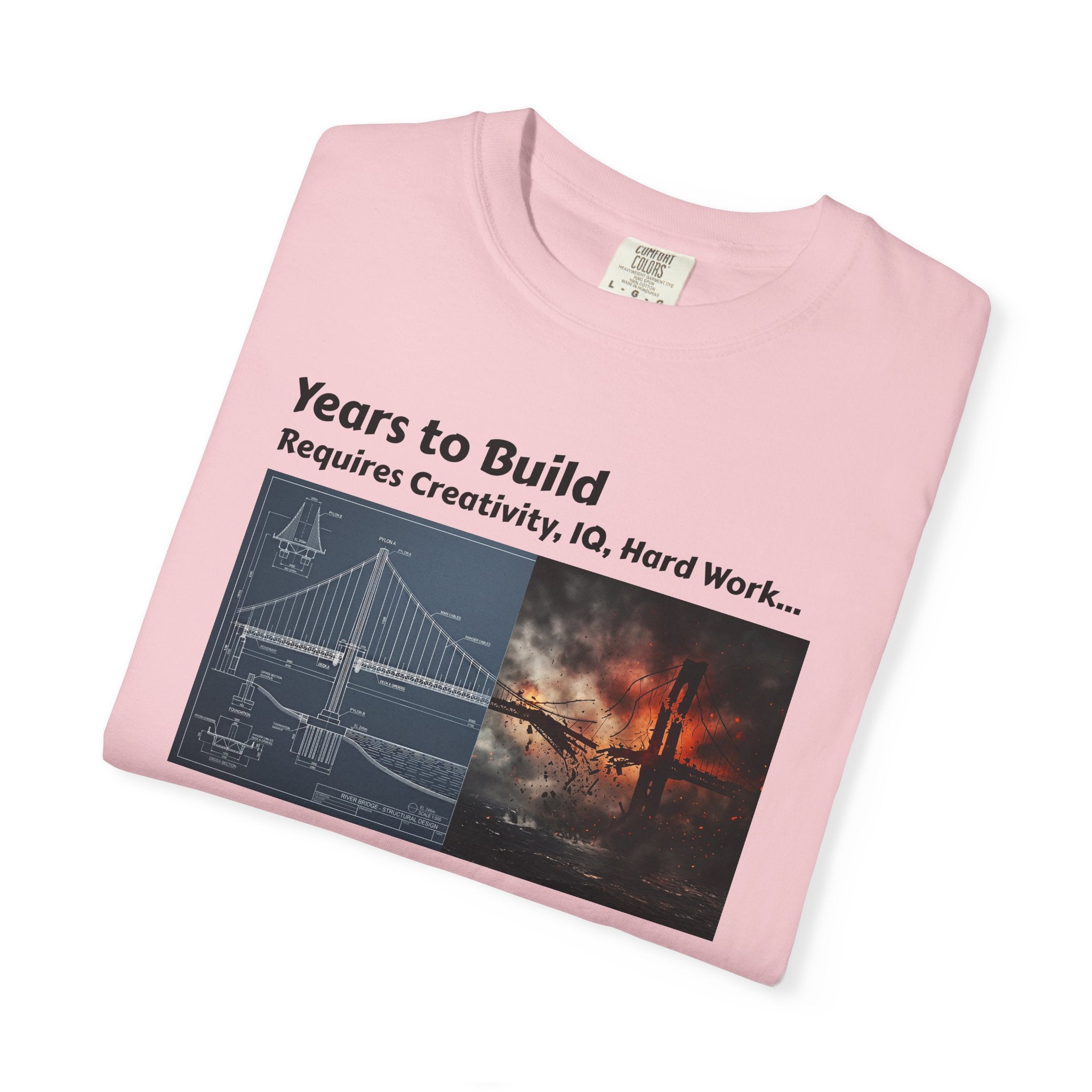 T-Shirt — "Years to Build, Seconds to Destroy" Bridge & Fire Graphic