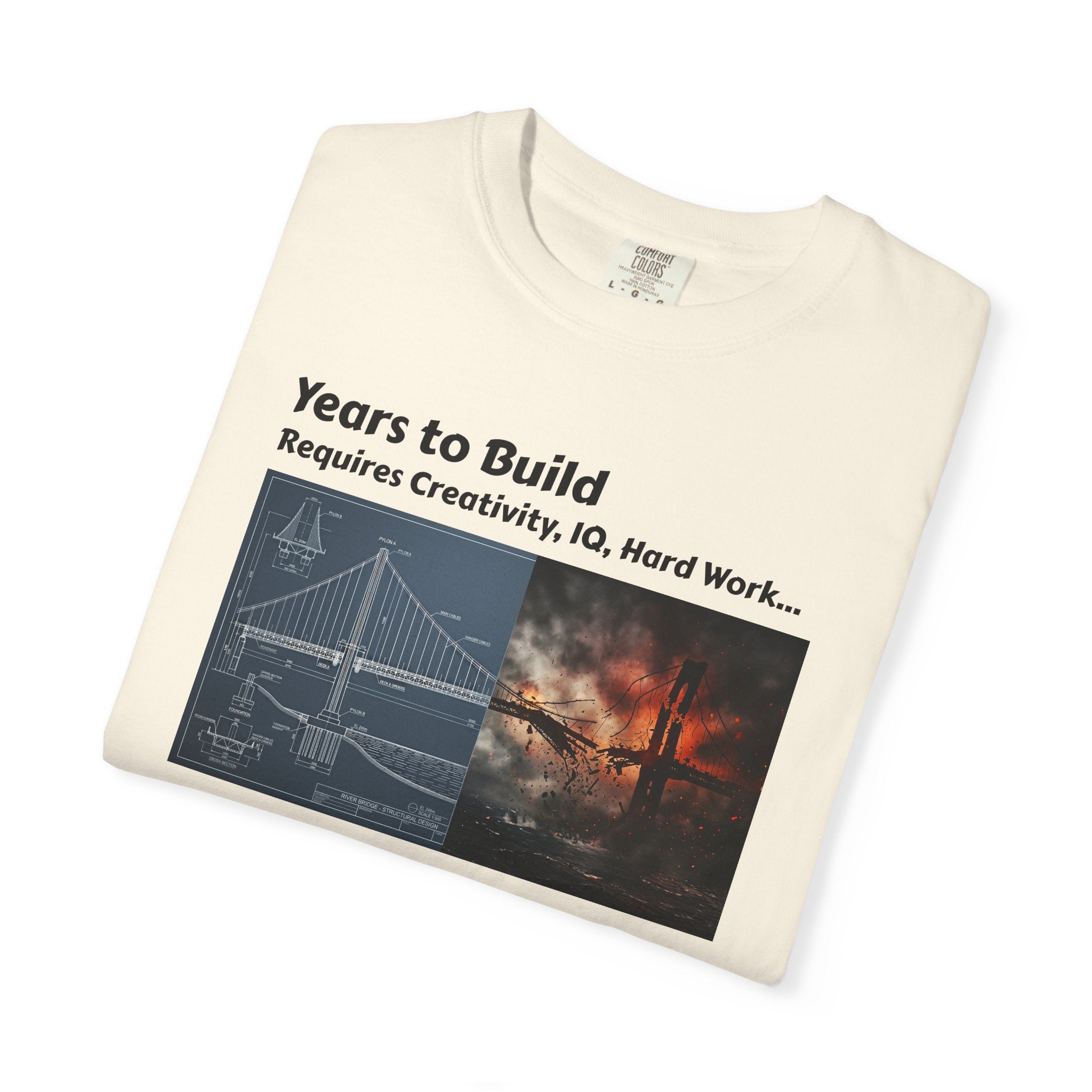 T-Shirt — "Years to Build, Seconds to Destroy" Bridge & Fire Graphic