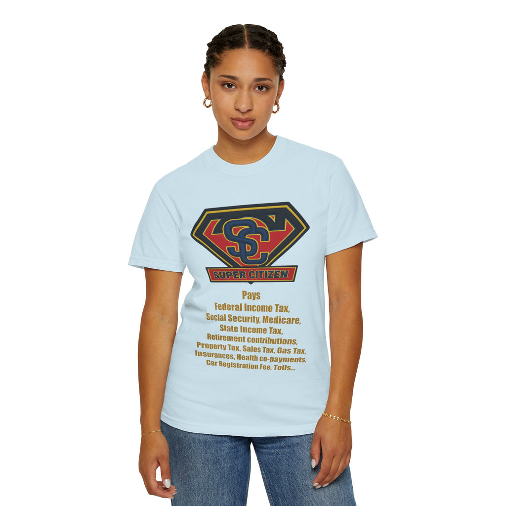 Super Citizen Graphic T-Shirt — "Pays so many taxes" (Yellow text) - A protest tee for everyday people. Regular citizens pay taxes at every step of life—income, purchases, property—while the burden...