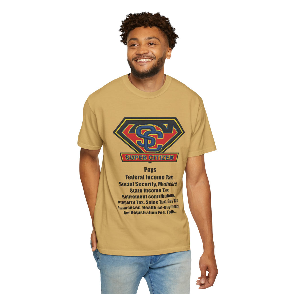 Super Citizen Graphic T-Shirt — "Pays so many taxes" (Black text) - A protest tee for everyday people. Regular citizens pay taxes at every step of life—income, purchases, property—while the burden...