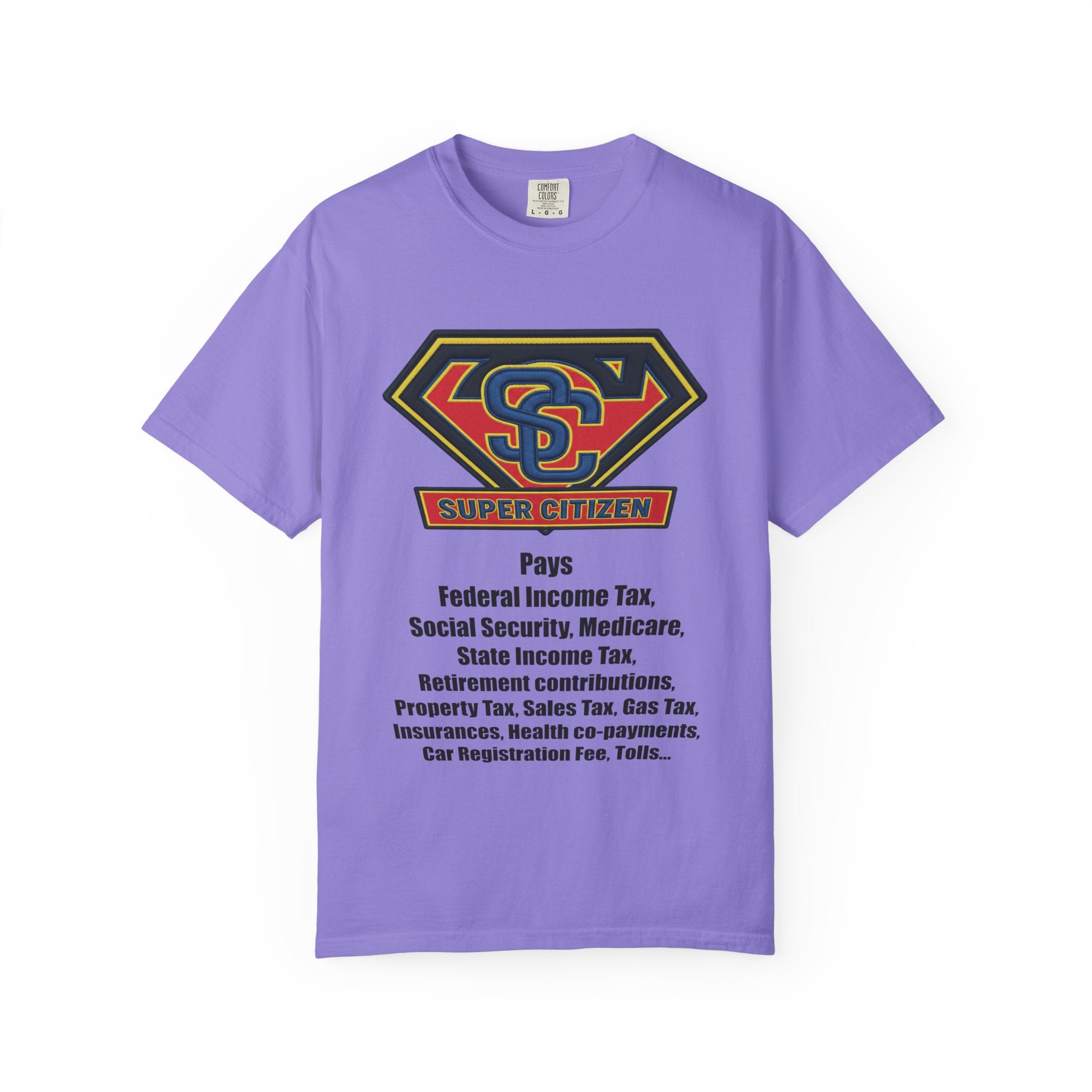 Super Citizen Graphic T-Shirt — "Pays so many taxes" (Black text) - A protest tee for everyday people. Regular citizens pay taxes at every step of life—income, purchases, property—while the burden...