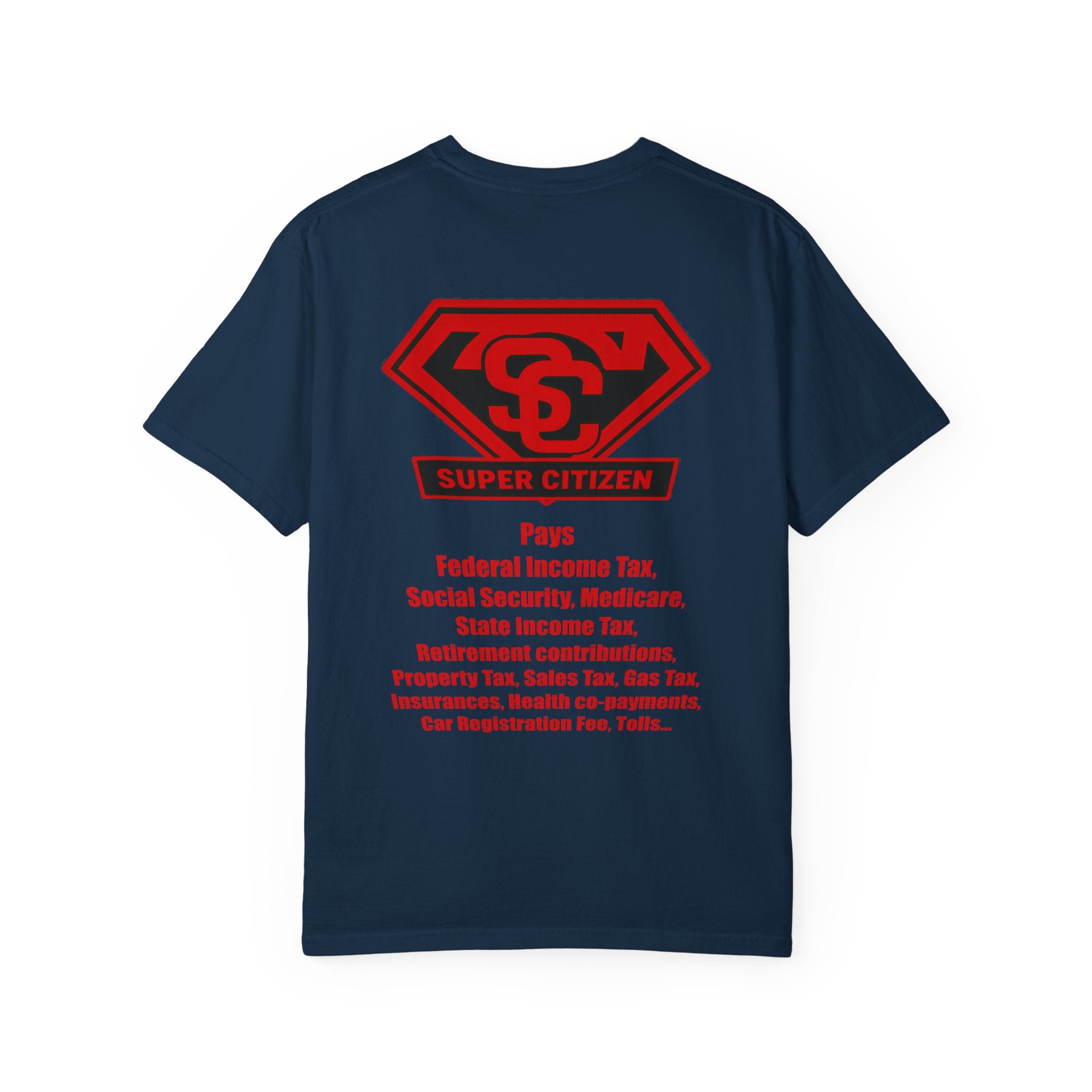 Super Citizen - Printed both sides — "Tax, Tax, Tax" Protest Tee (Special Edition) - A protest tee for everyday people. Regular citizens pay so many and more taxes than wealthy ones. Wear it to show...