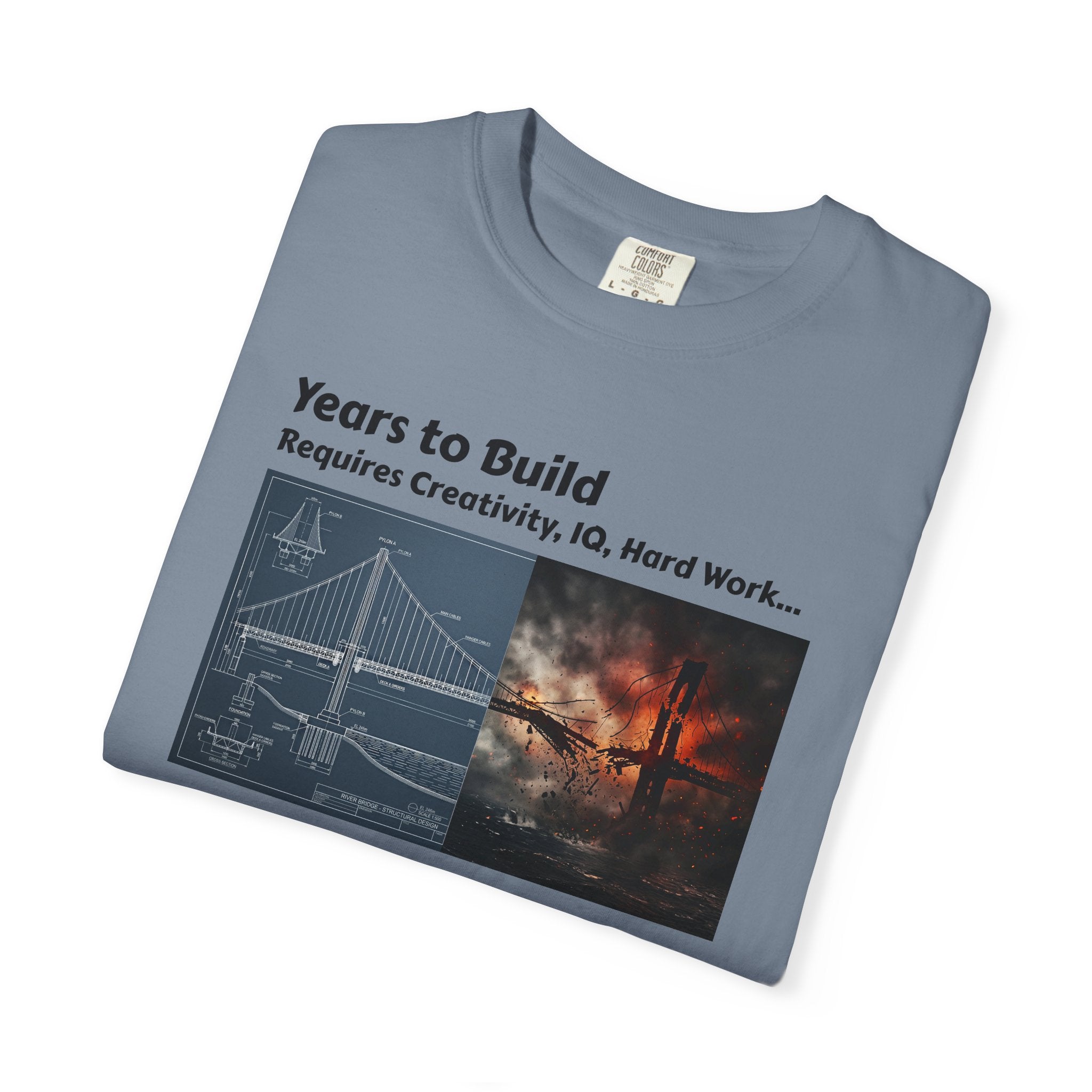T-Shirt — "Years to Build, Seconds to Destroy" Bridge & Fire Graphic