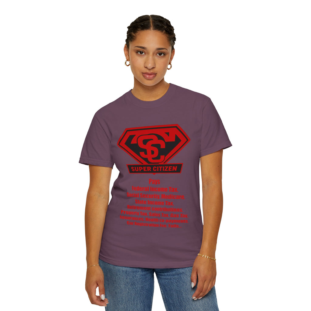 Super Citizen Graphic T-Shirt — "Pays so many taxes" (Special Edition) - A protest tee for everyday people. Regular citizens pay taxes at every step of life—income, purchases, property—while the...