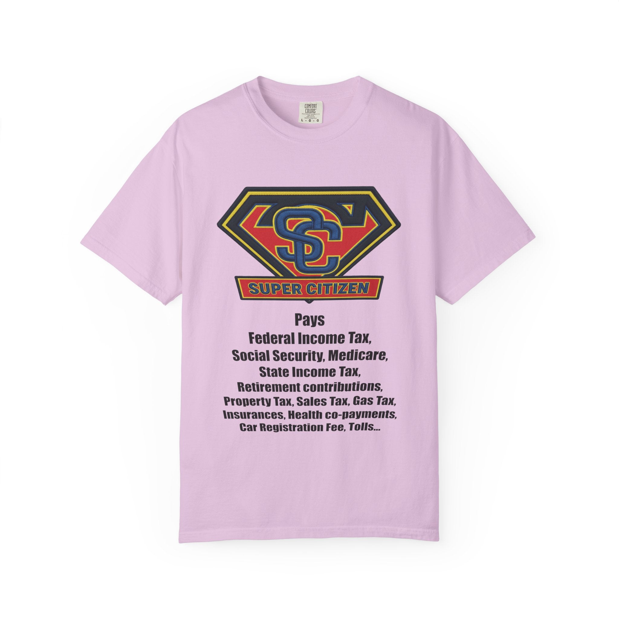 Super Citizen Graphic T-Shirt — "Pays so many taxes" (Black text) - A protest tee for everyday people. Regular citizens pay taxes at every step of life—income, purchases, property—while the burden...