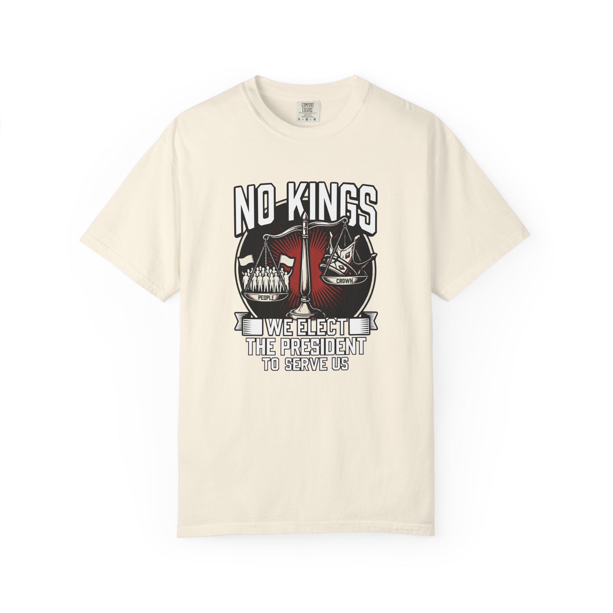 No Kings — We Elect the President to Serve Us — Protest Tee