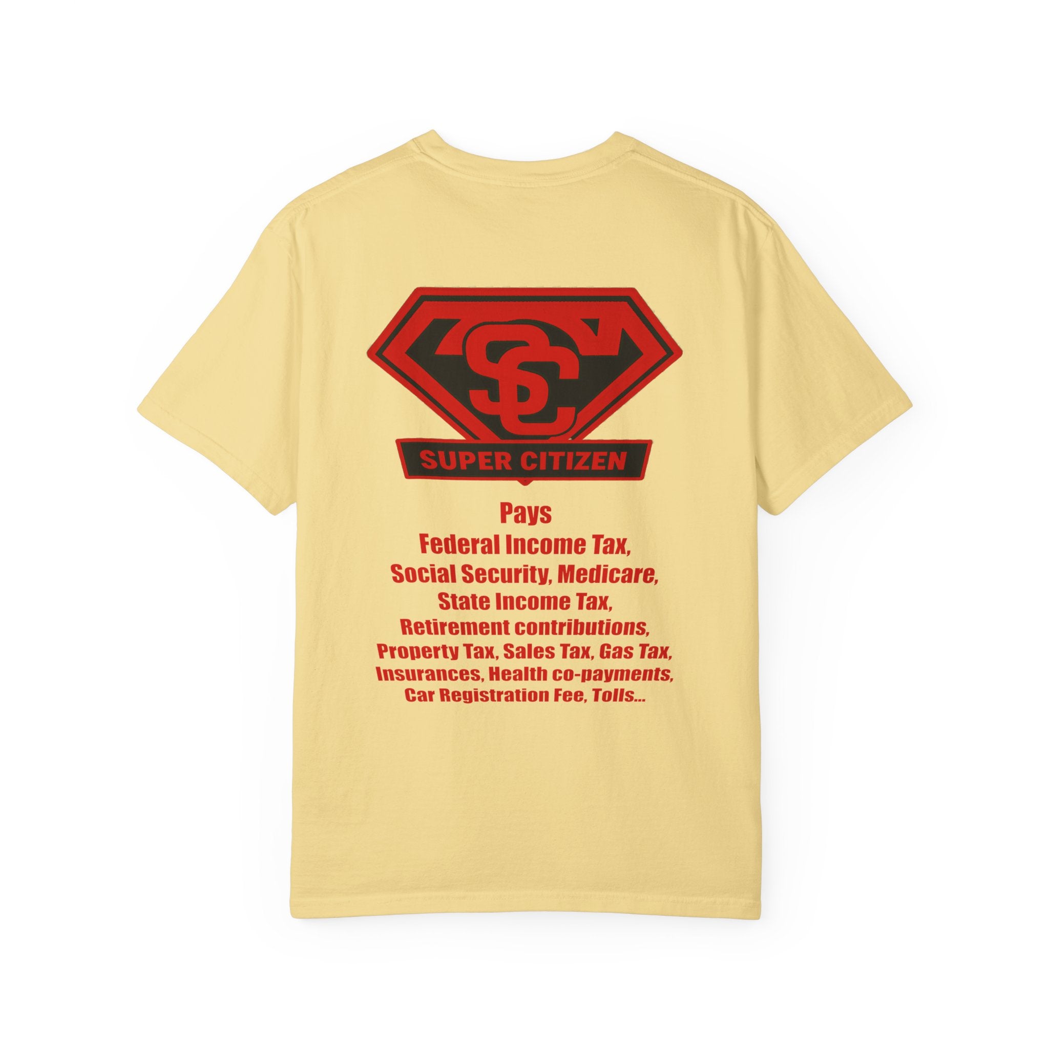 Super Citizen - Printed both sides — "Tax, Tax, Tax" Protest Tee (Special Edition) - A protest tee for everyday people. Regular citizens pay so many and more taxes than wealthy ones. Wear it to show...