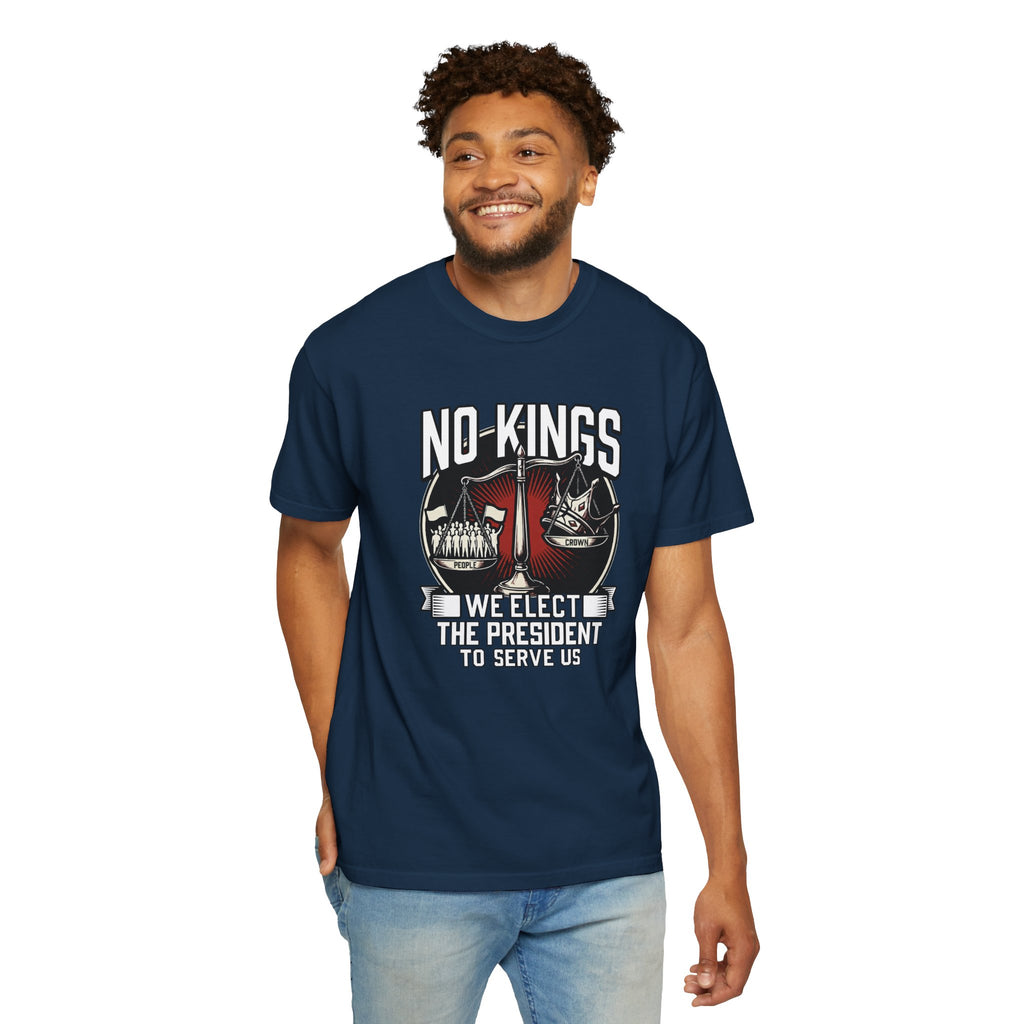 No Kings — We Elect the President to Serve Us — Protest Tee