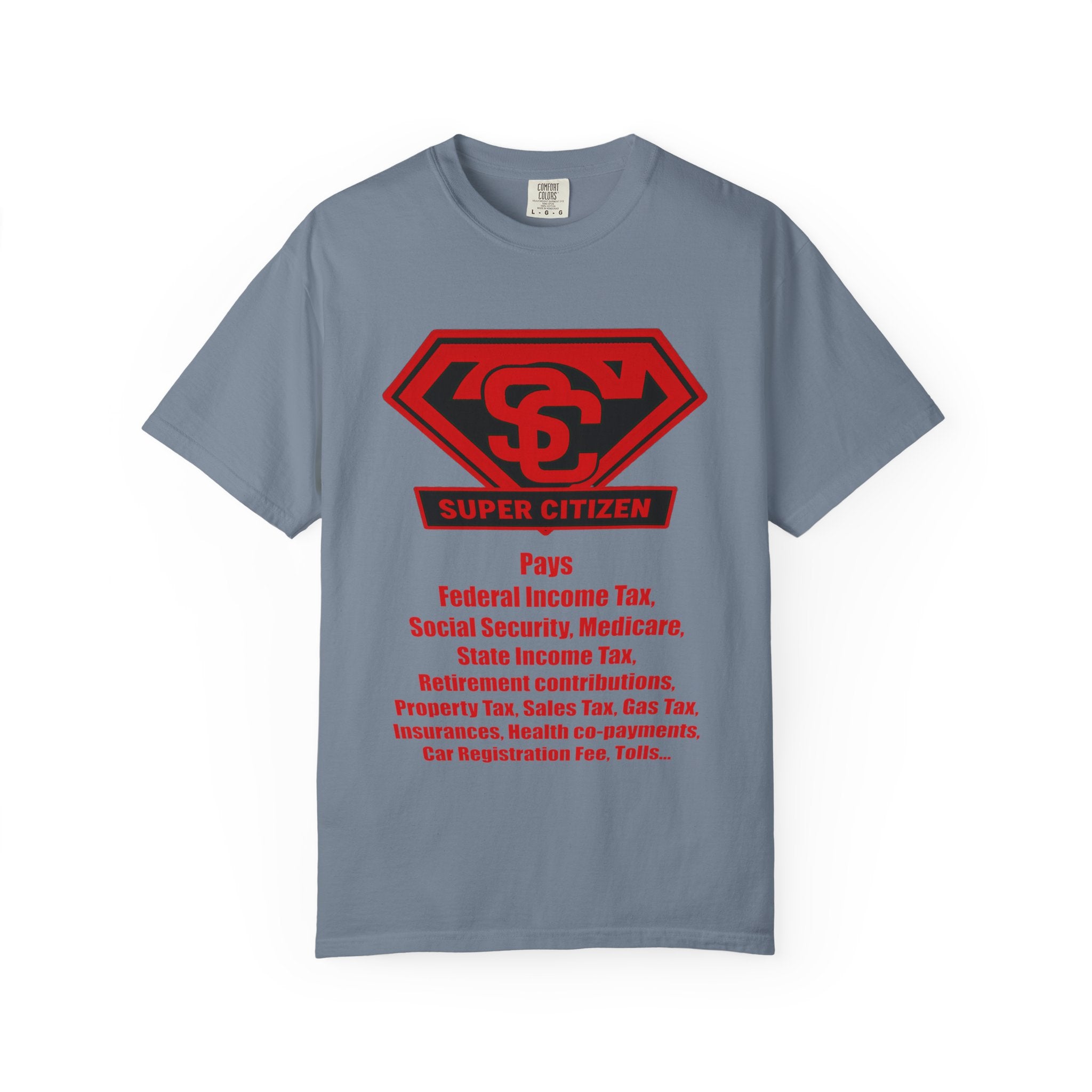 Super Citizen Graphic T-Shirt — "Pays so many taxes" (Special Edition) - A protest tee for everyday people. Regular citizens pay taxes at every step of life—income, purchases, property—while the...