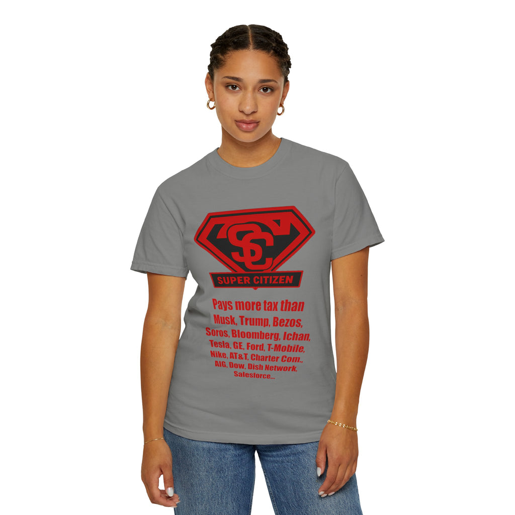 Super Citizen - Printed both sides — "Tax, Tax, Tax" Protest Tee (Special Edition) - A protest tee for everyday people. Regular citizens pay so many and more taxes than wealthy ones. Wear it to show...