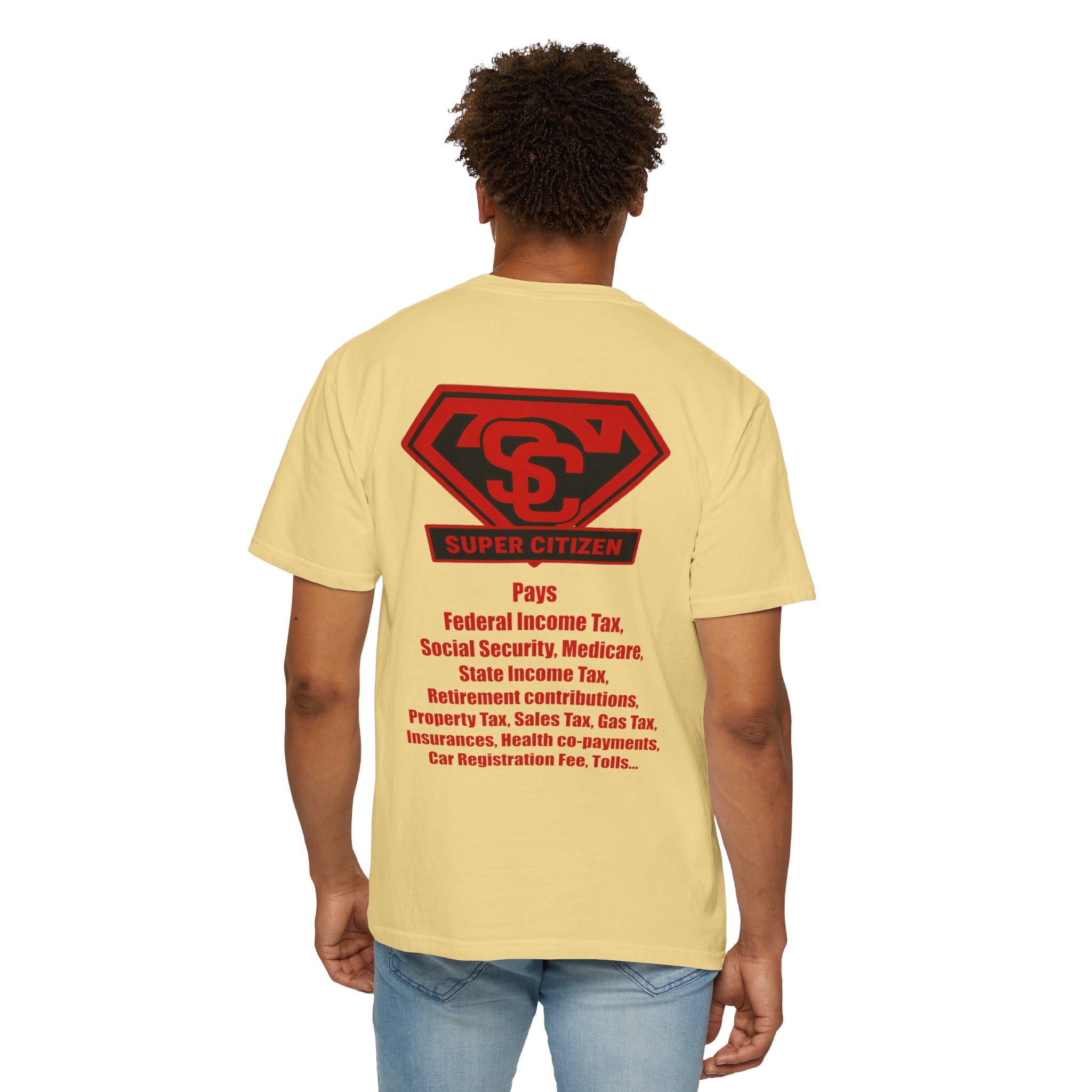 Super Citizen - Printed both sides — "Tax, Tax, Tax" Protest Tee (Special Edition) - A protest tee for everyday people. Regular citizens pay so many and more taxes than wealthy ones. Wear it to show...