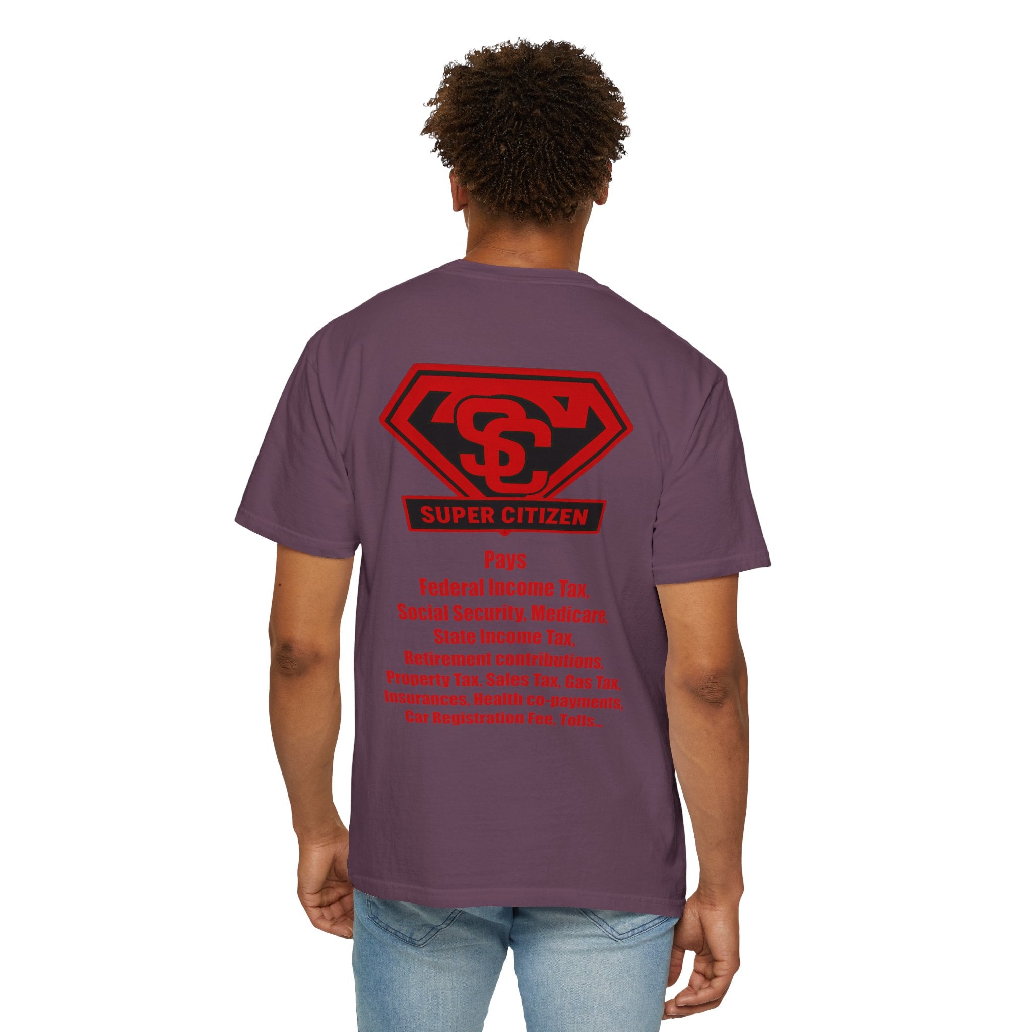 Super Citizen - Printed both sides — "Tax, Tax, Tax" Protest Tee (Special Edition) - A protest tee for everyday people. Regular citizens pay so many and more taxes than wealthy ones. Wear it to show...