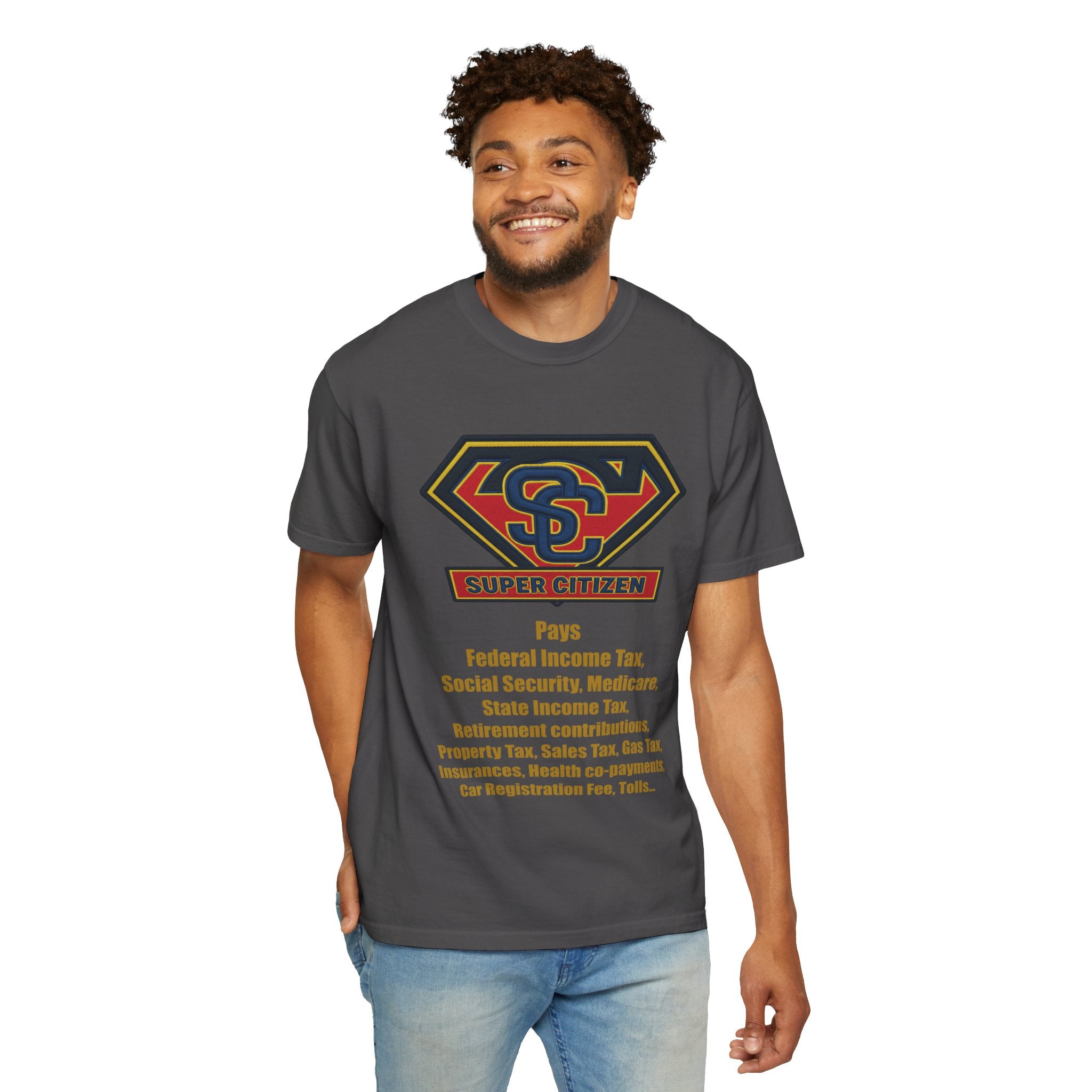 Super Citizen Graphic T-Shirt — "Pays so many taxes" (Yellow text) - A protest tee for everyday people. Regular citizens pay taxes at every step of life—income, purchases, property—while the burden...