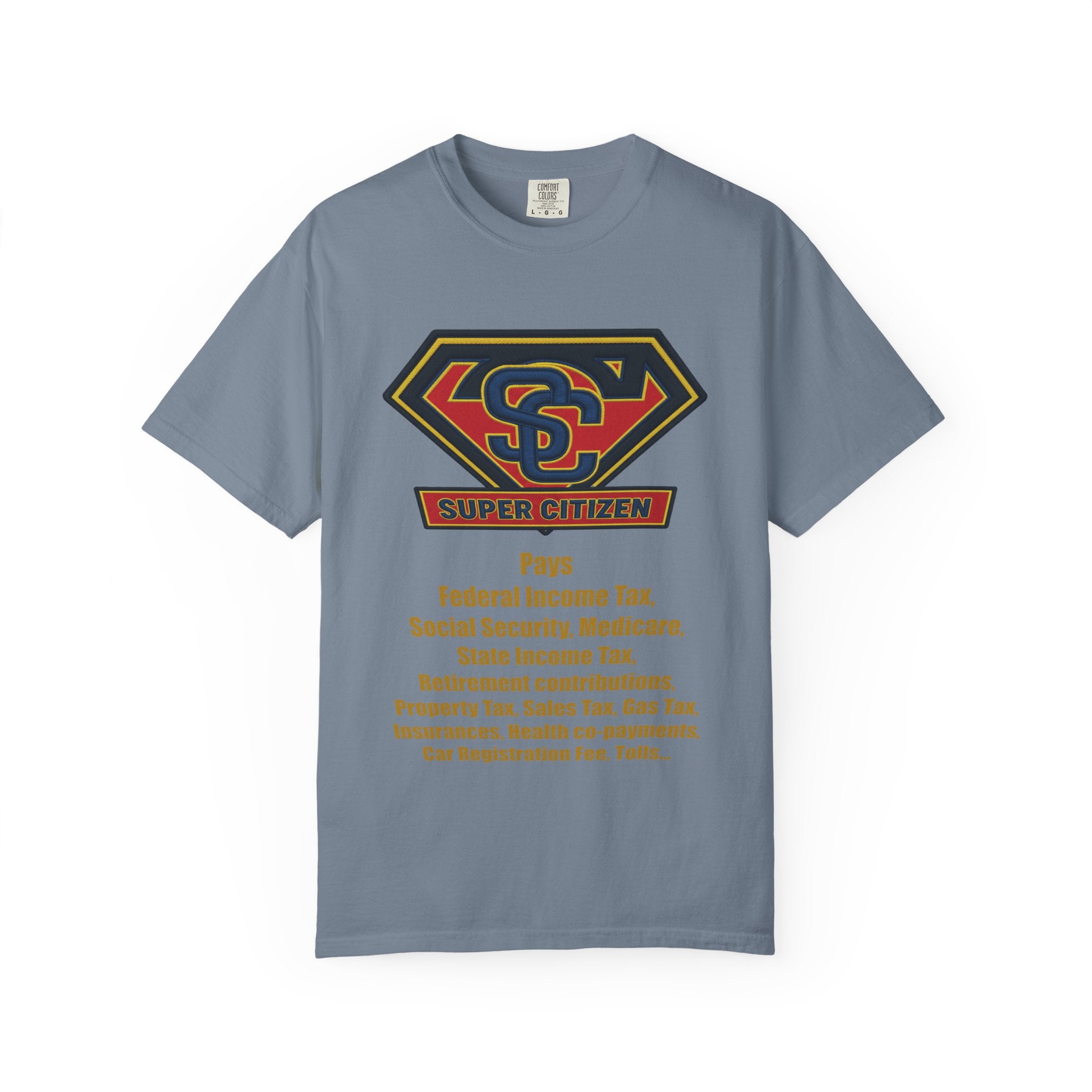 Super Citizen Graphic T-Shirt — "Pays so many taxes" (Yellow text) - A protest tee for everyday people. Regular citizens pay taxes at every step of life—income, purchases, property—while the burden...