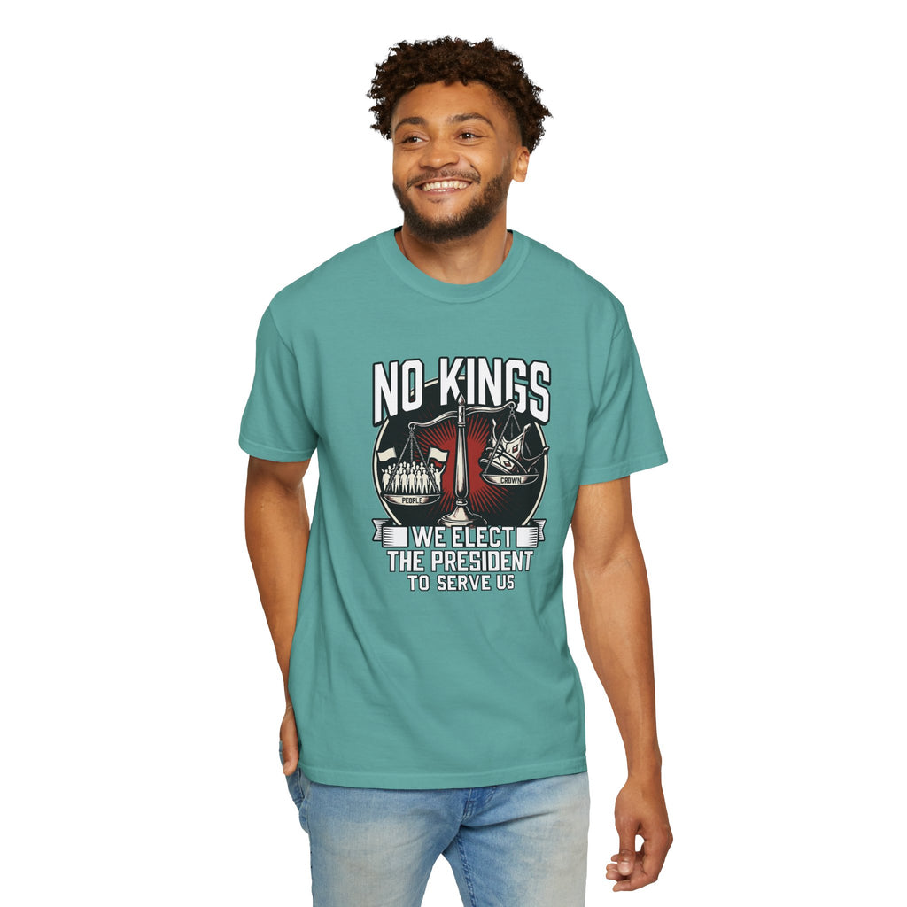 No Kings — We Elect the President to Serve Us — Protest Tee