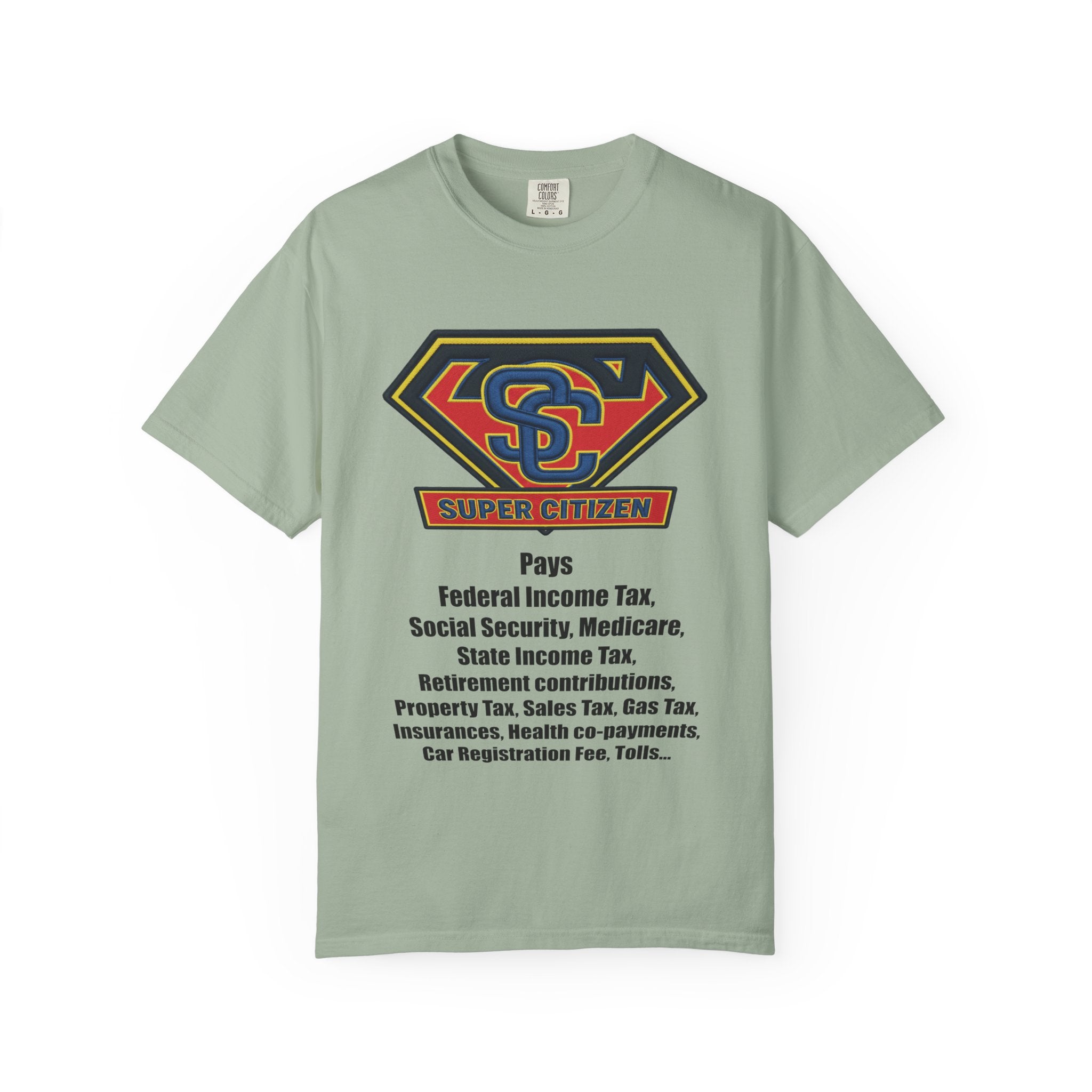 Super Citizen Graphic T-Shirt — "Pays so many taxes" (Black text) - A protest tee for everyday people. Regular citizens pay taxes at every step of life—income, purchases, property—while the burden...